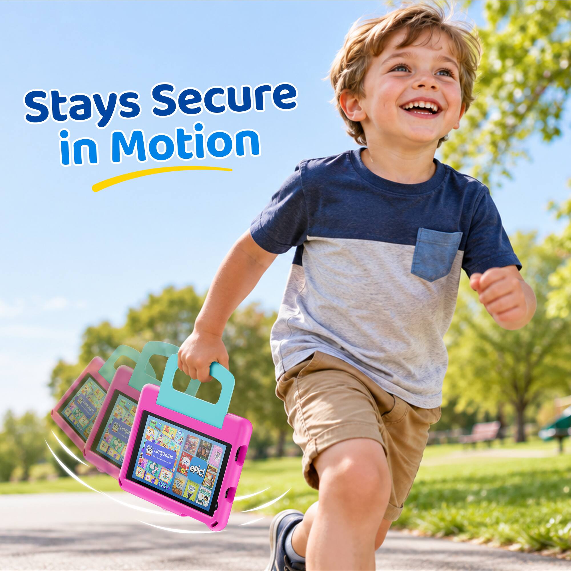 Stays Secure in Motion

B, a
to Linge C Ed DC Lingokids de del 6 epic! and SET