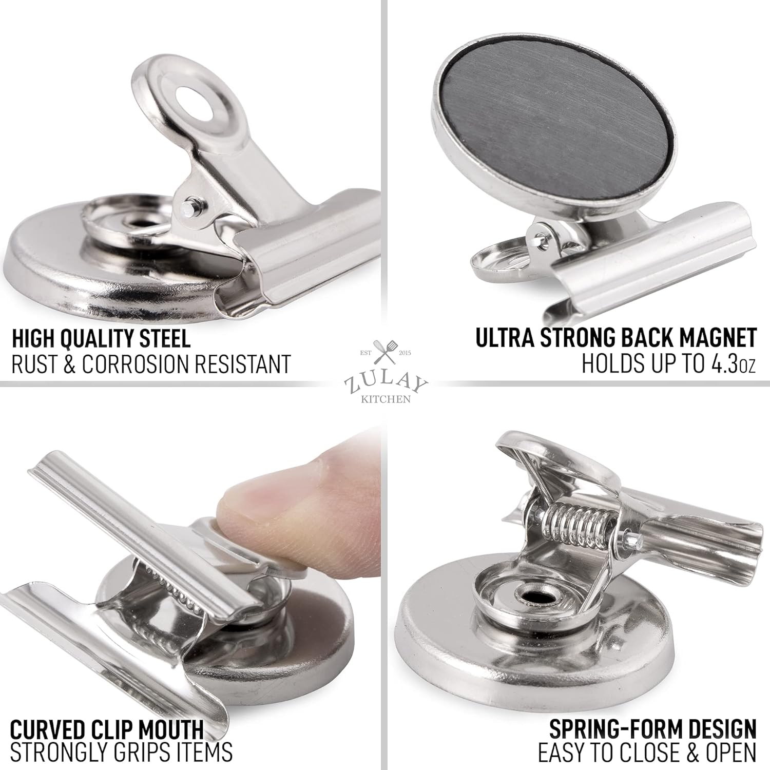 HIGH QUALITY STEEL  
RUST & CORROSION RESISTANT  

ULTRA STRONG BACK MAGNET  
HOLDS UP TO 4.3oz  

CURVED CLIP MOUTH  
STRONGLY GRIPS ITEMS  

SPRING-FORM DESIGN  
EASY TO CLOSE & OPEN
