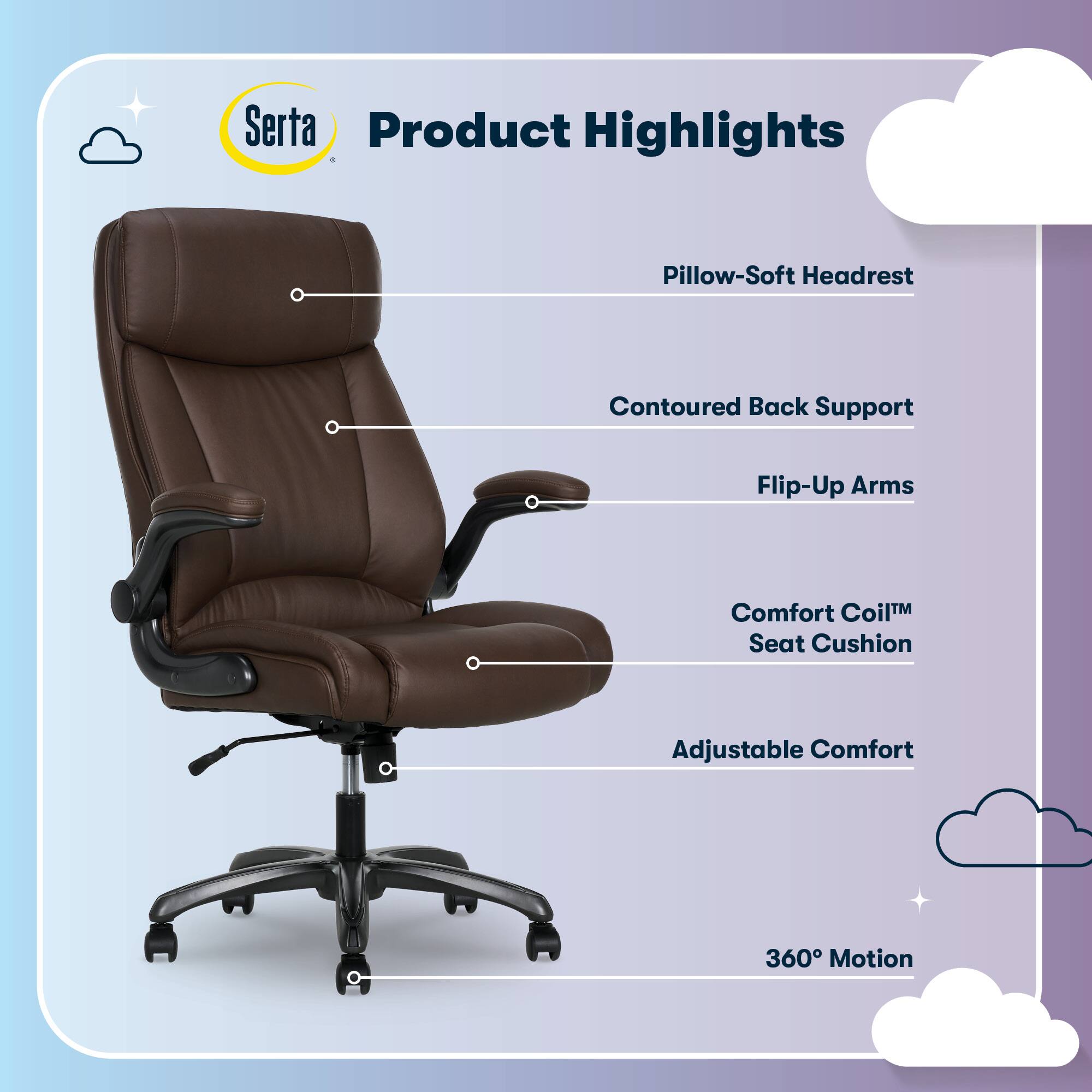 Serta Product Highlights: Pillow-Soft Headrest, Contoured Back Support, Flip-Up Arms, Comfort Coil™ Seat Cushion, Adjustable Comfort, 360° Motion