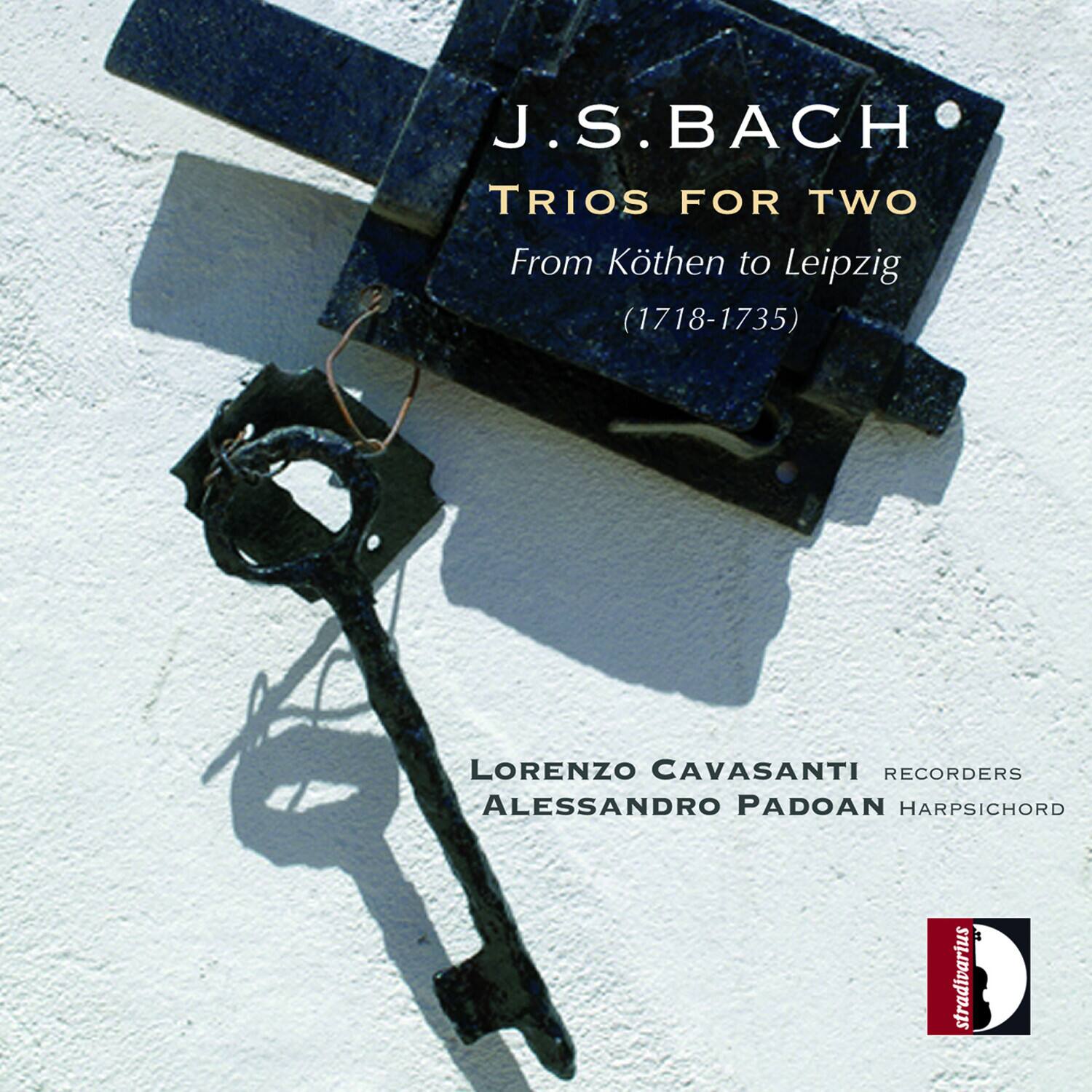 J. S. BACH  
TRIOS FOR TWO  
From Köthen to Leipzig  
(1718-1735)  

LORENZO CAVASANTI  
RECORDERS  
ALESSANDRO PADOAN  
HARPSICHORD  

stradivarius
