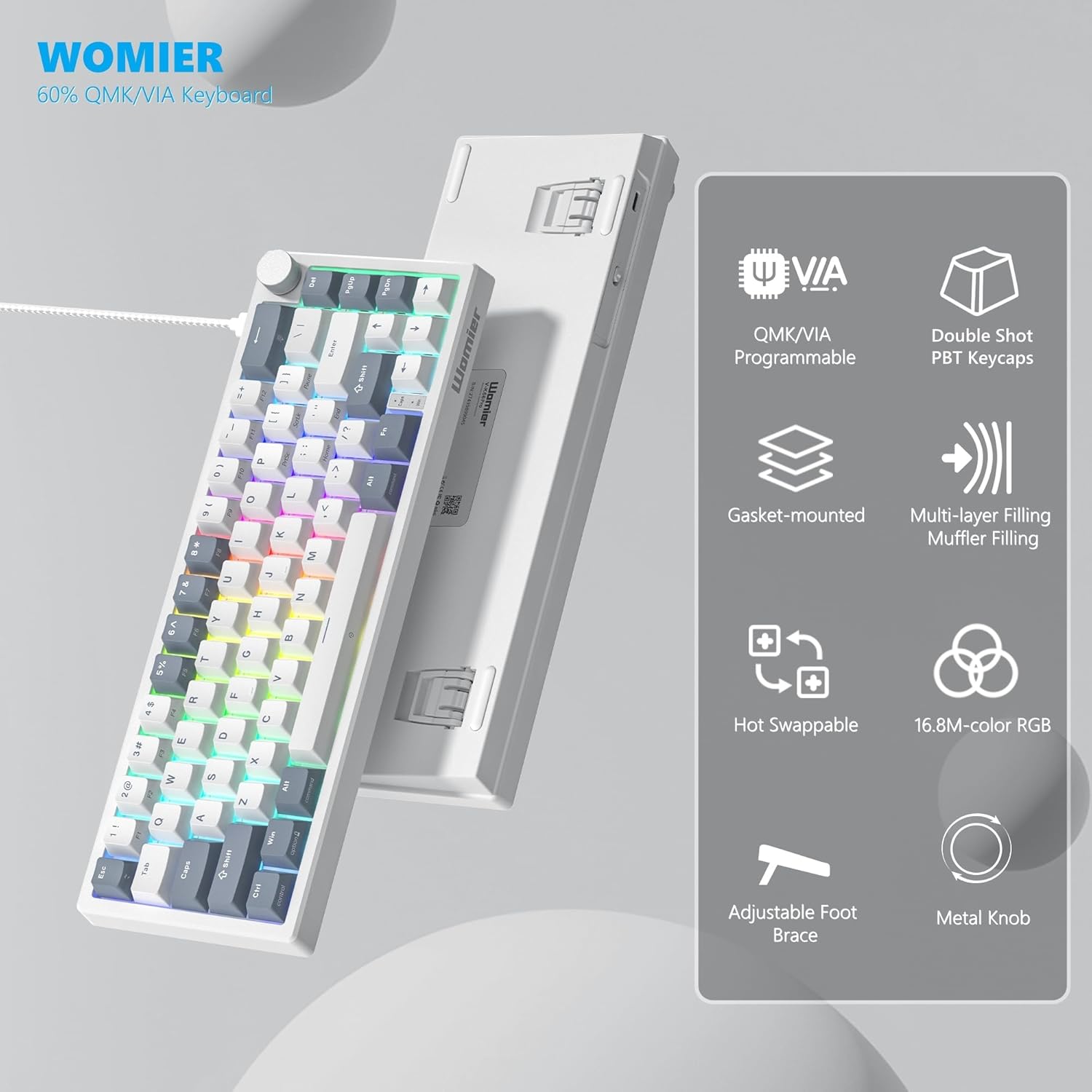 WOMIER 60% QMK/VIA Keyboard

- QMK/VIA Programmable
- Double Shot PBT Keycaps
- Gasket-mounted
- Multi-layer Filling Muffler Filling
- Hot Swappable
- 16.8M-color RGB
- Adjustable Foot Brace
- Metal Knob