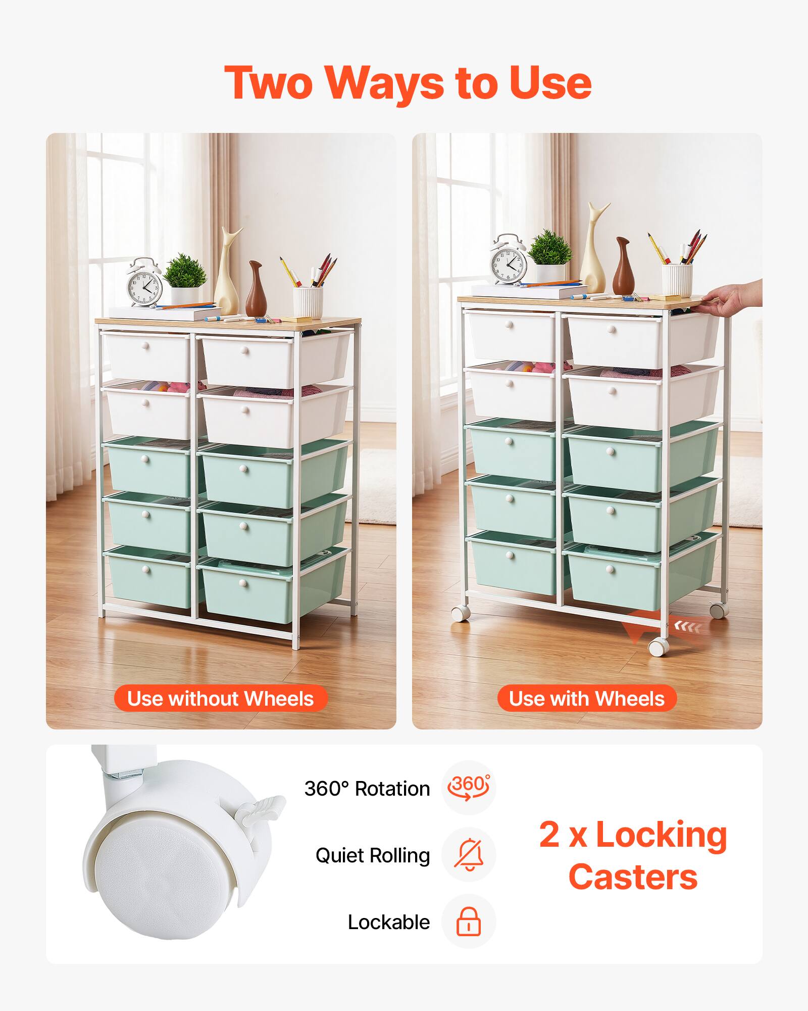 Two Ways to Use

Use without Wheels

Use with Wheels

360° Rotation

Quiet Rolling

2 x Locking Casters