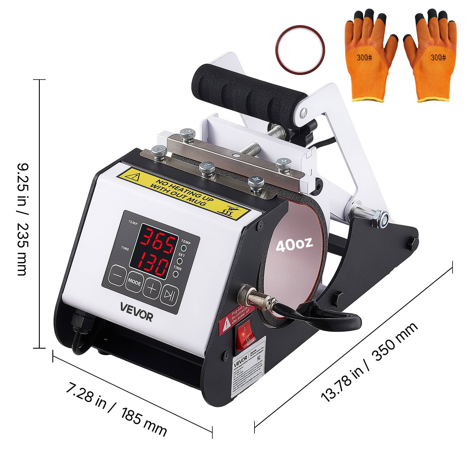 300#
300#
9.25 in / 235 mm
NO HEATING OUT MUG UP sss TEMP TIME 365 SET TEMP 130 TIME MODE +  VEVOR VEVOR 7.28 in / 185 mm
40oz / 350 mm