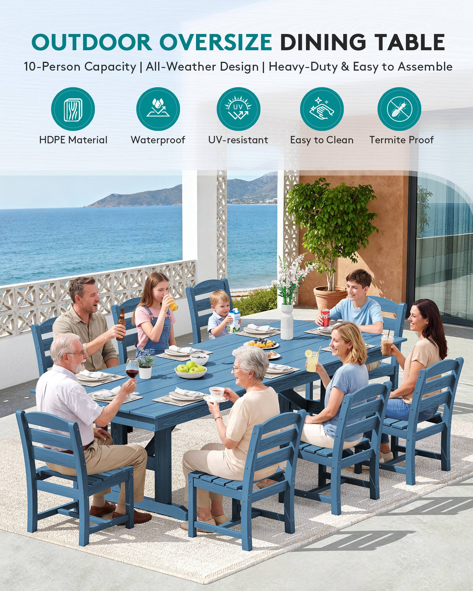 OUTDOOR OVERSIZE DINING TABLE  
10-Person Capacity | All-Weather Design | Heavy-Duty & Easy to Assemble  

HDPE Material  
Waterproof  
UV-resistant  
Easy to Clean  
Termite Proof