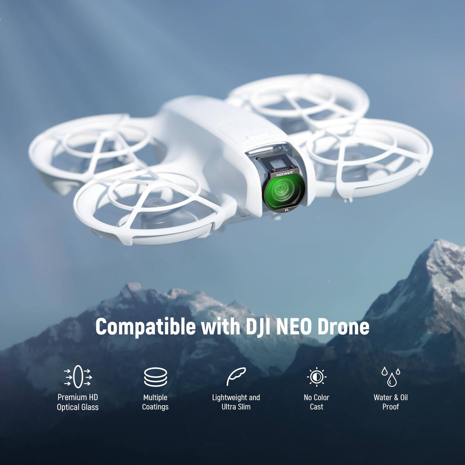 MEEWER Compatible with DJI NEO Drone  
Premium HD Optical Glass  
Multiple Coatings  
Lightweight and Ultra Slim  
No Color Cast  
Water & Oil Proof