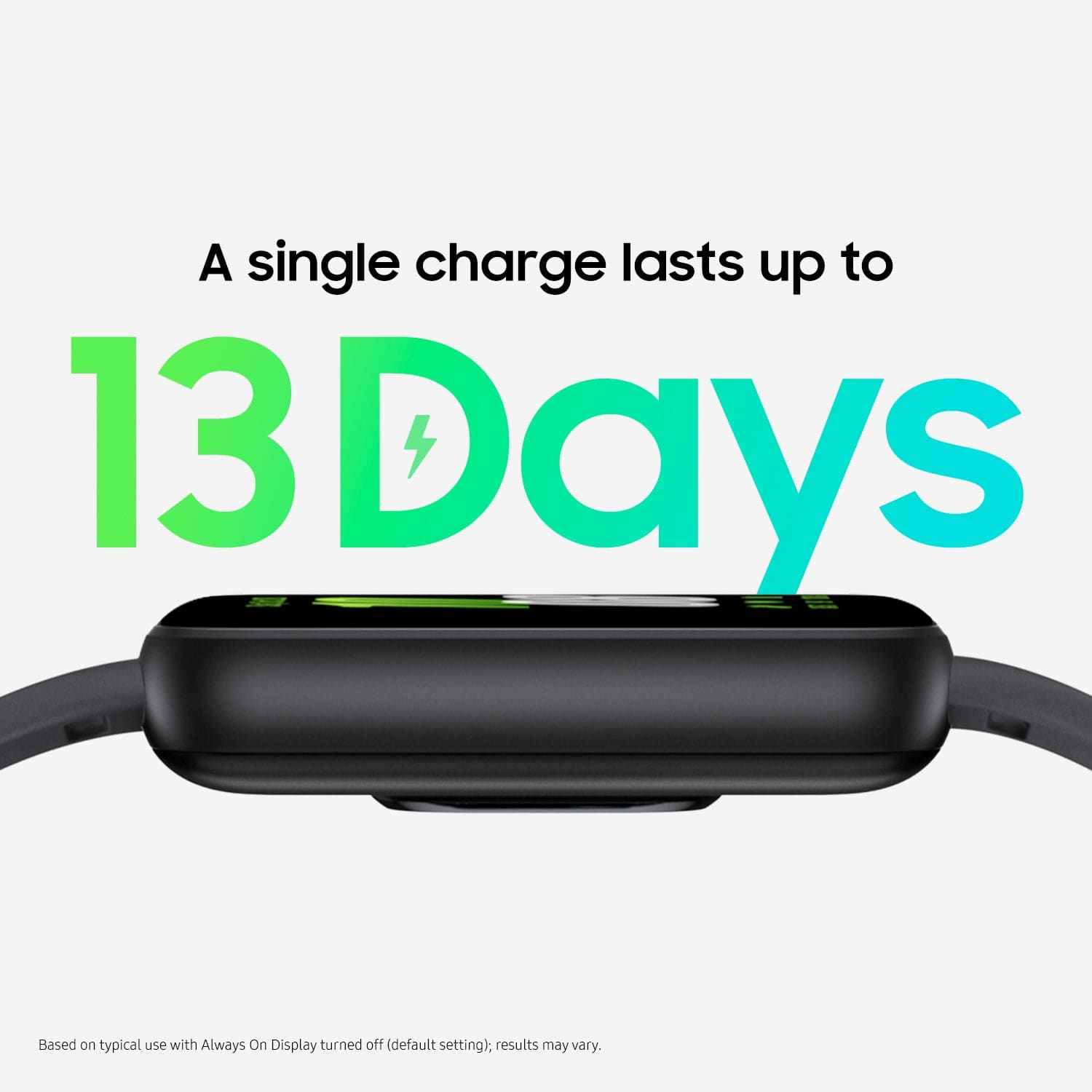 A single charge lasts up to 13 days based on typical use with Always On Display turned off (default setting). Results may vary.