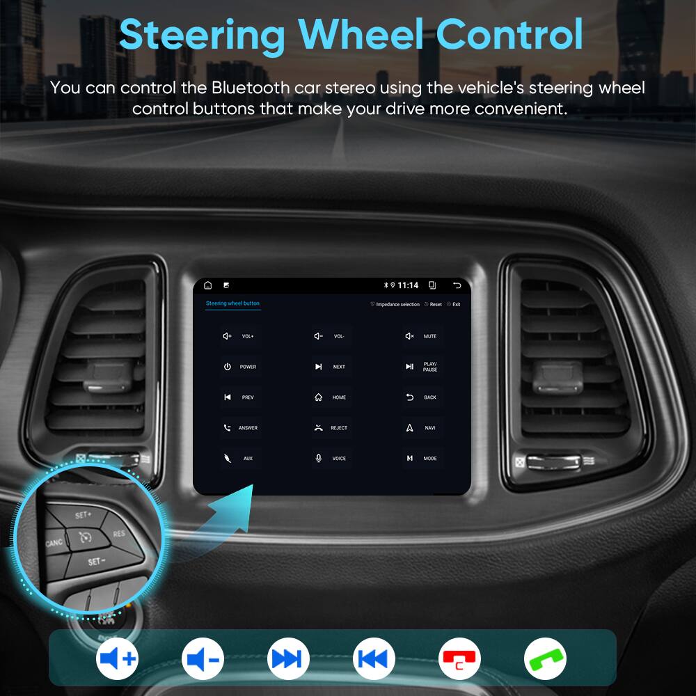 Steering Wheel Control

You can control the Bluetooth car stereo using the vehicle's steering wheel control buttons that make your drive more convenient.

- VOL+
- VOL-
- MUTE
- POWER
- NEXT
- PREV
- HOME
- ANSWER
- REJECT
- AUX
- VOICE
- PLAY/PAUSE
- BACK
- NAVI
- MODE
- SET+
- CANCEL
- RES
- SET-