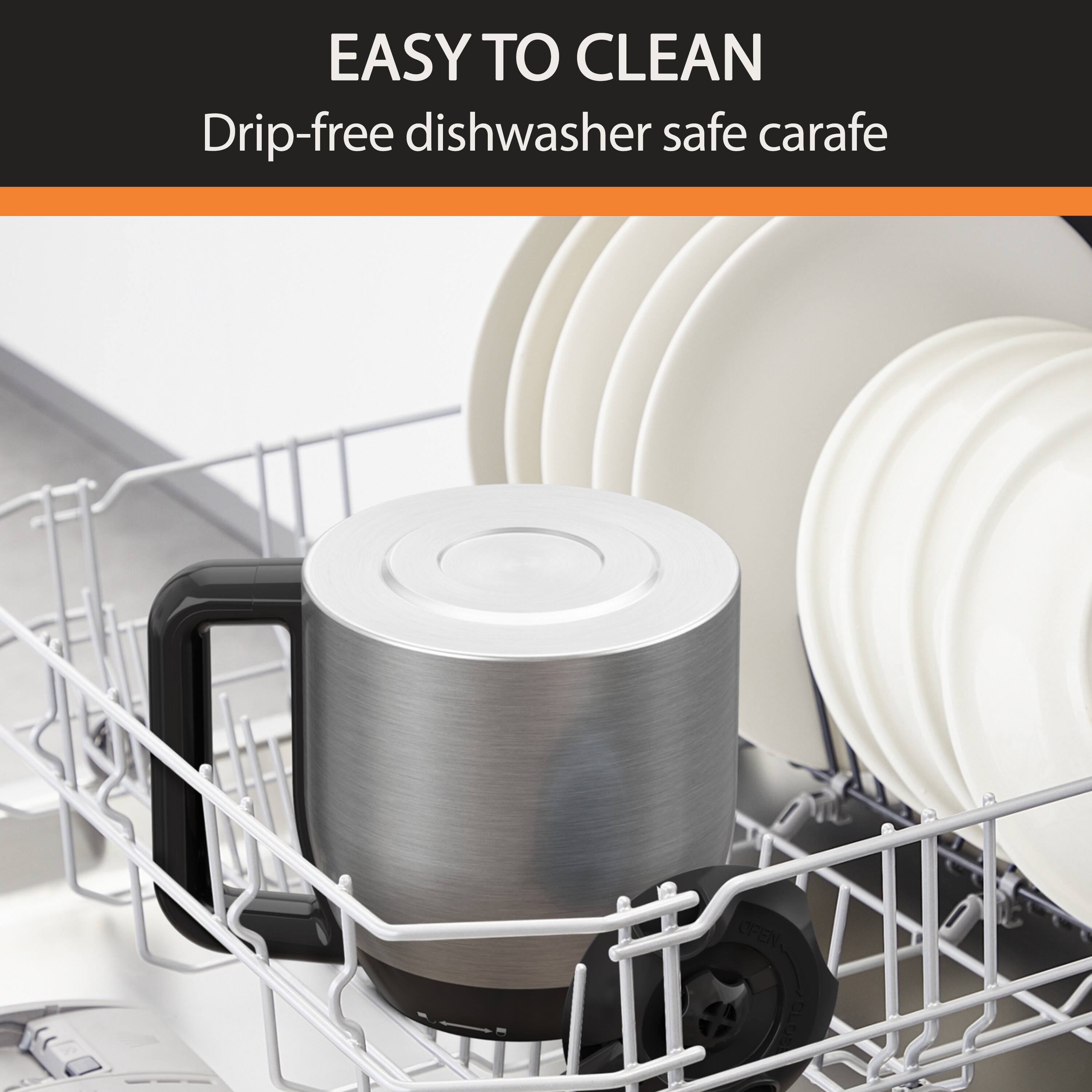 EASY TO CLEAN  
Drip-free dishwasher safe carafe