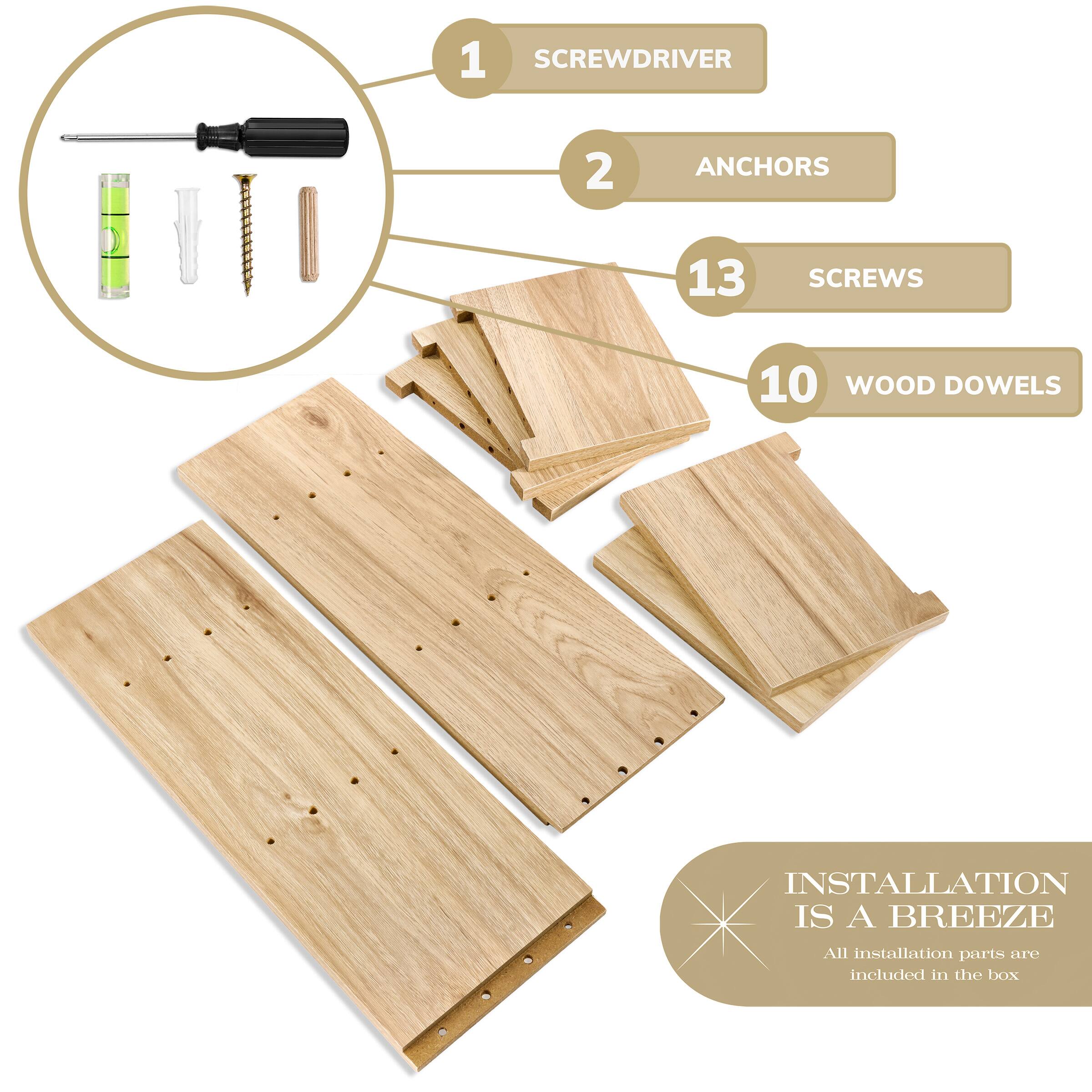 1 SCREWDRIVER  
2 ANCHORS  
13 SCREWS  
10 WOOD DOWELS  

INSTALLATION IS A BREEZE  
All installation parts are included in the box