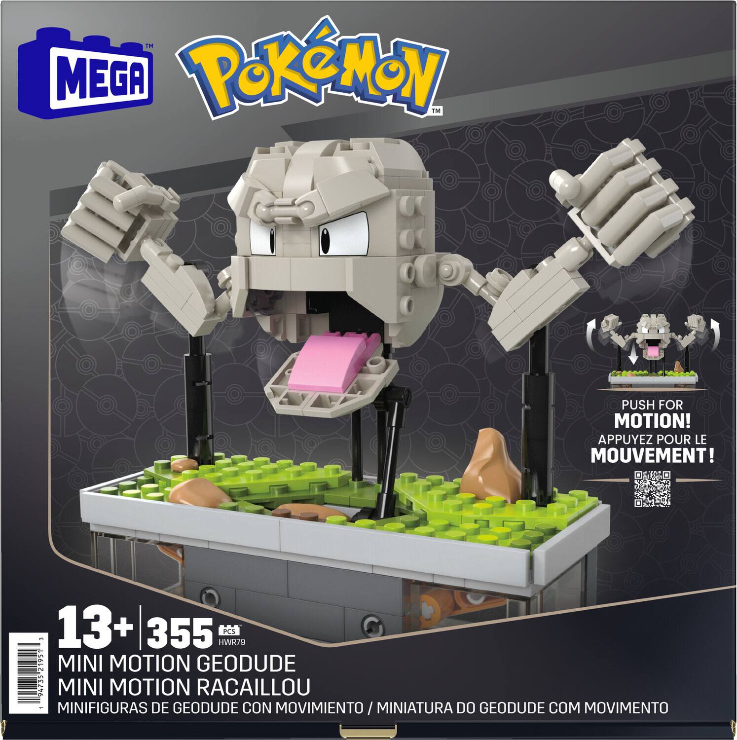 **IIM MEGA Pokémon™**

**PUSH FOR MOTION!**  
**APPUYEZ POUR LE MOUVEMENT!**

**13+ 355 PCS**  
**MINI MOTION GEODUDE**  
**MINI MOTION RACAILLOU**  
**MINIFIGURAS DE GEODUDE CON MOVIMIENTO / MINIATURA DO GEODUDE COM MOVIMENTO**

**PUSH FOR MOTION!**  
**APPUYEZ POUR LE MOUVEMENT!**