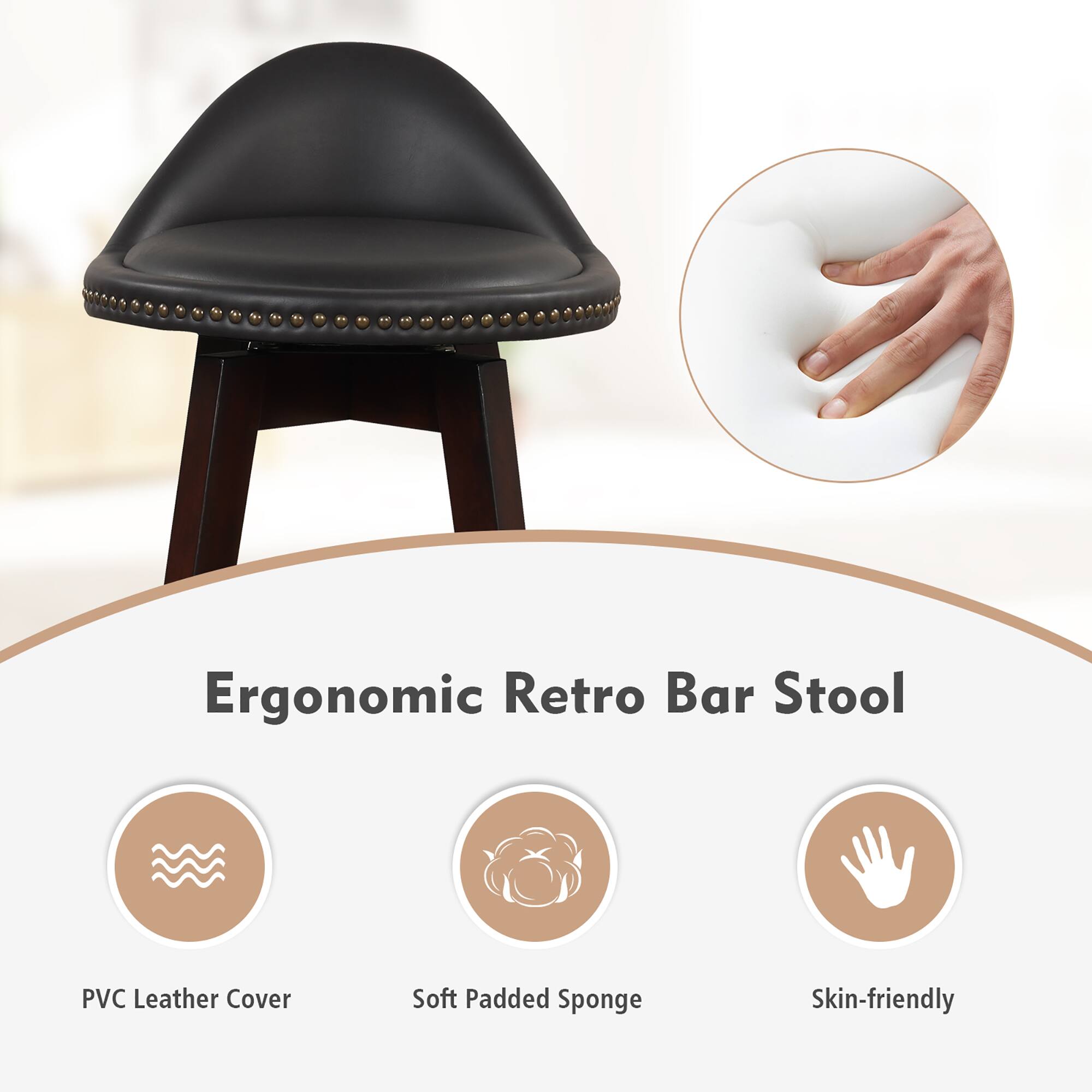 Ergonomic Retro Bar Stool
PVC Leather Cover
Soft Padded Sponge
Skin-friendly