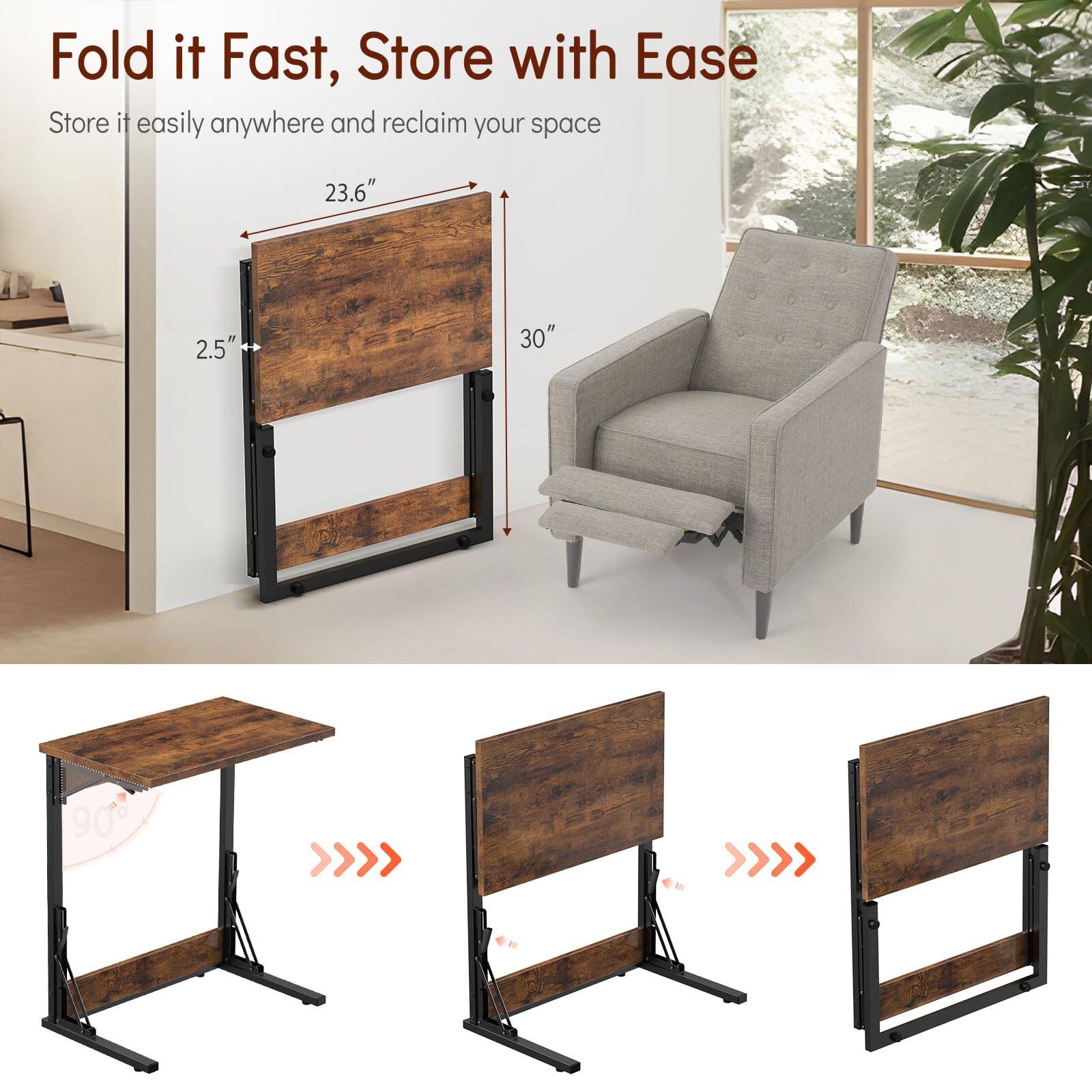 Fold it Fast, Store with Ease

Store it easily anywhere and reclaim your space

23.6"  
2.5"  
30"  
90°