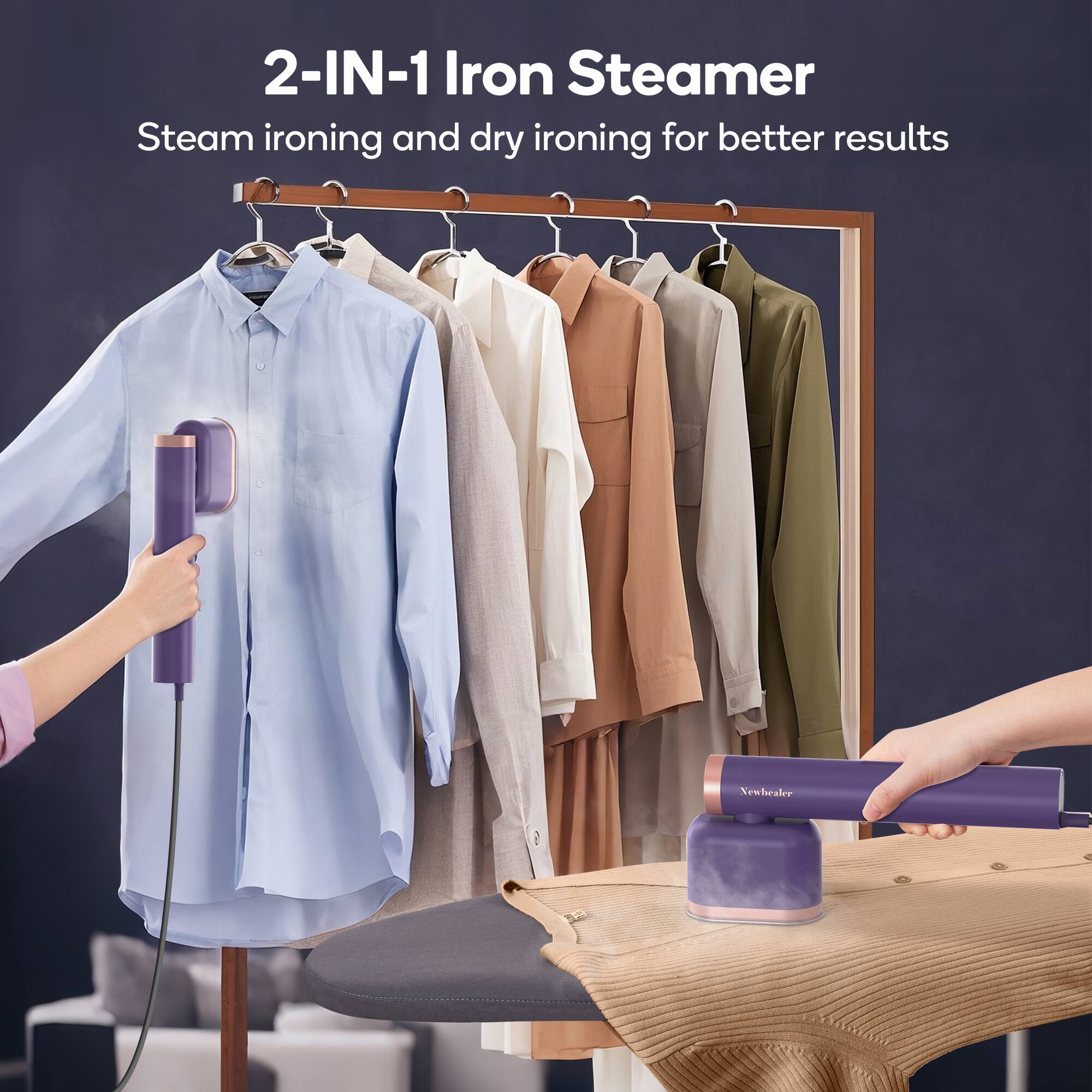 2-IN-1 Iron Steamer  
Steam ironing and dry ironing for better results