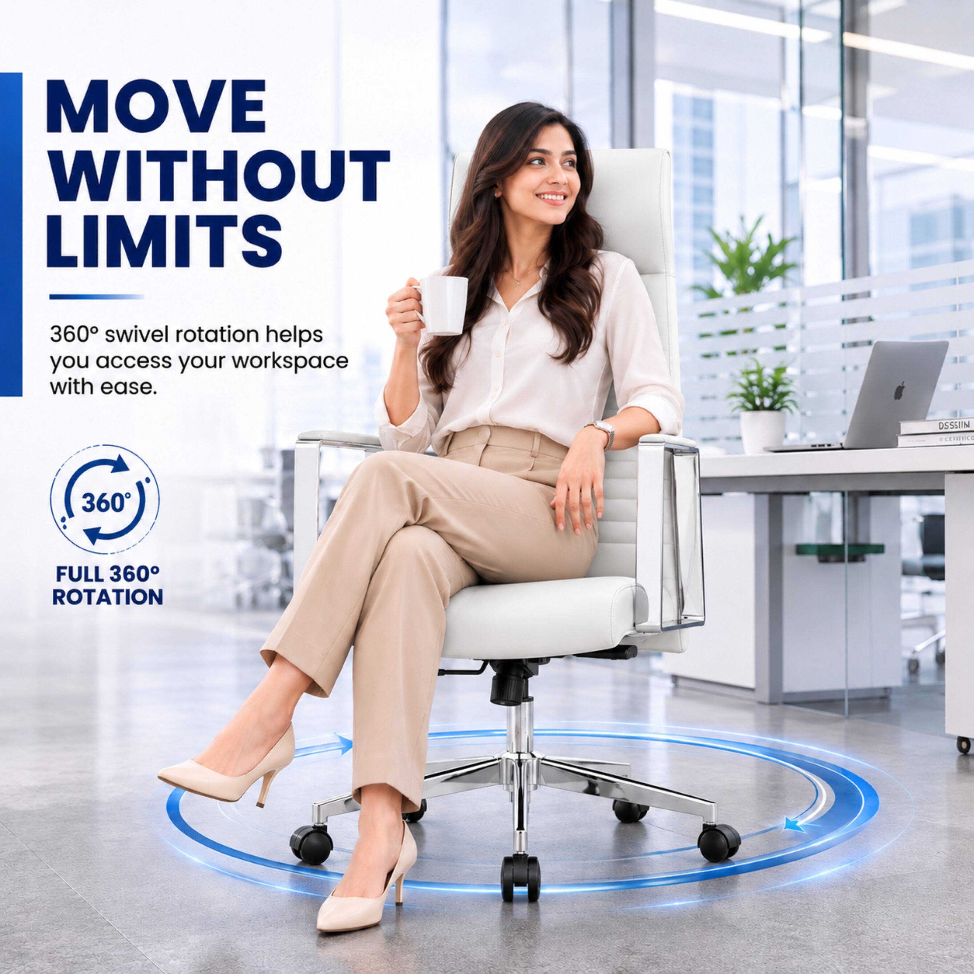 MOVE WITHOUT LIMITS

360° swivel rotation helps you access your workspace with ease.

FULL 360° ROTATION