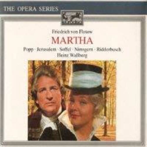 THE OPERA SERIES

Friedrich von Flotow  
MARTHA  
Popp - Jerusalem - Soffel - Nimsgers - Ridderbusch  
Heinz Walberg