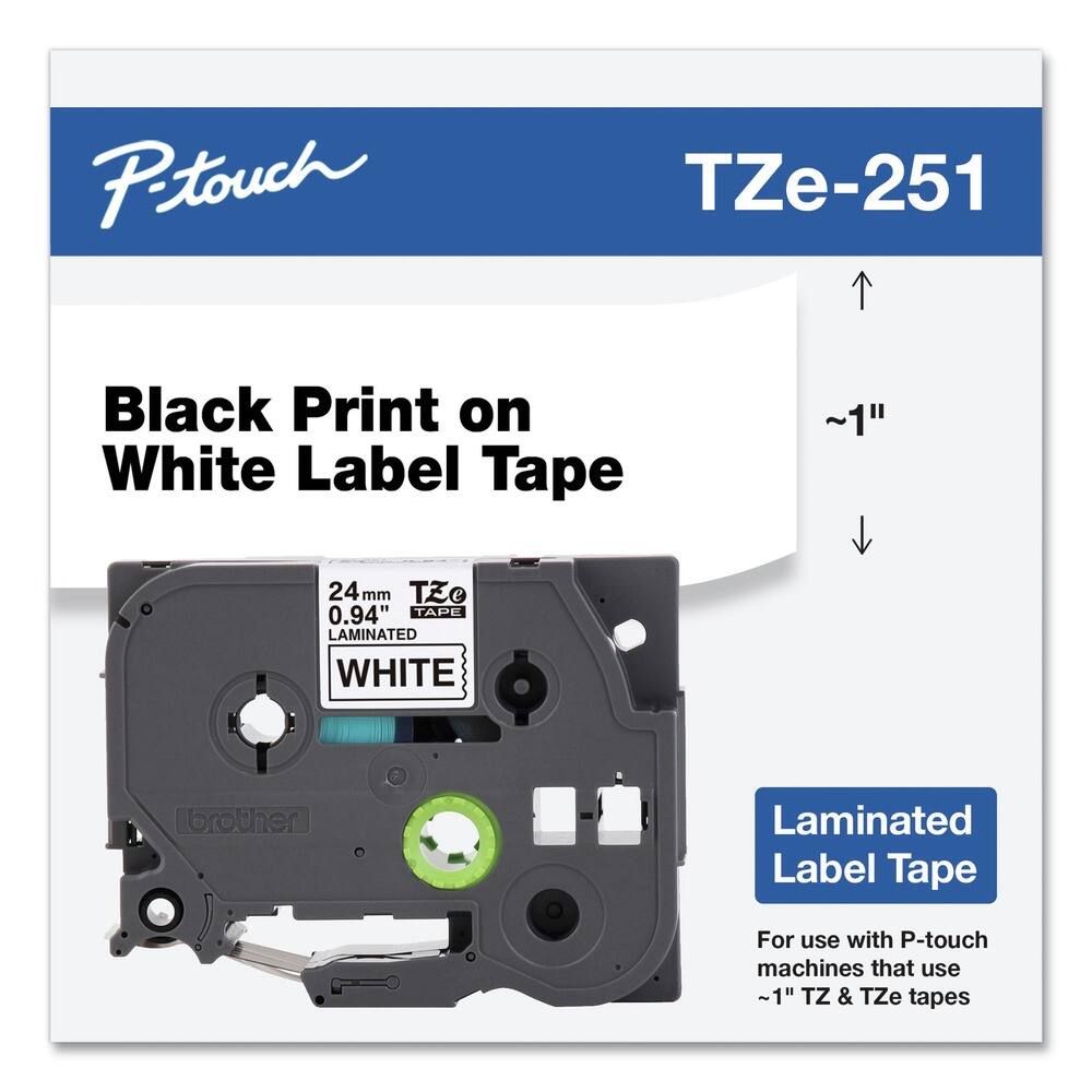 P-touch  
TZe-251  

Black Print on White Label Tape  

24 mm 0.94" TZe TAPE LAMINATED WHITE  

Laminated Label Tape  
For use with P-touch machines that use ~1" TZ & TZe tapes