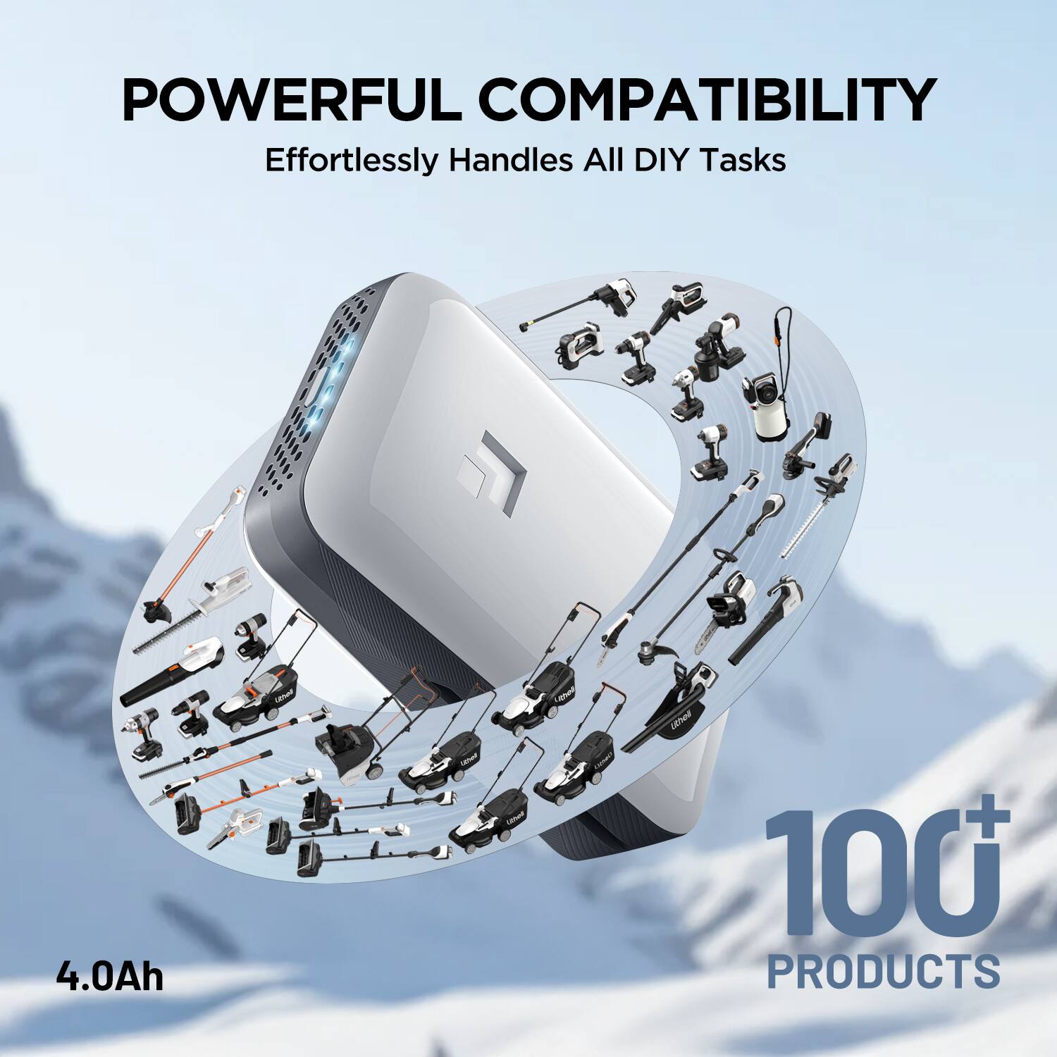 POWERFUL COMPATIBILITY Effortlessly Handles All DIY Tasks 4.0Ah 100+ PRODUCTS