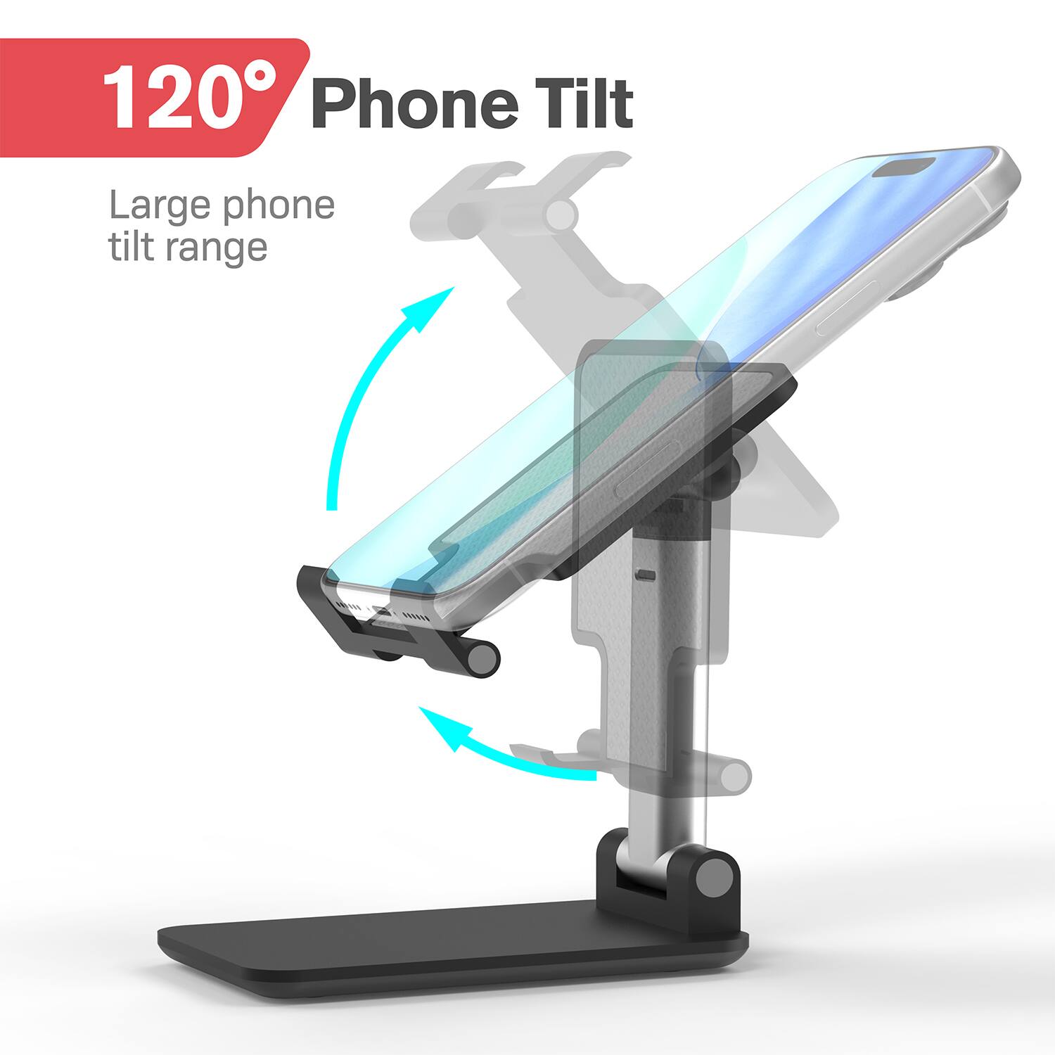120° Phone Tilt  
Large phone tilt range