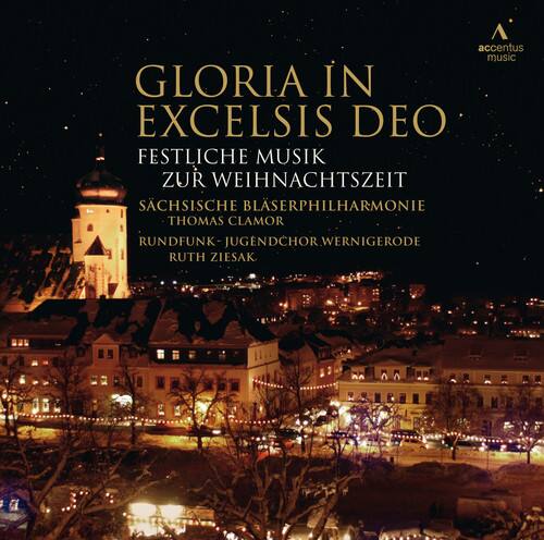 accentus music  
GLORIA IN EXCELSIS DEO  
FESTLICHE MUSIK ZUR WEIHNACHTSZEIT  
SACHSISCHE BLÄSERPHILHARMONIE  
THOMAS CLAMOR  
RUNDFUNK JUGENDCHOR WERNIGERODE  
RUTH ZIESAK