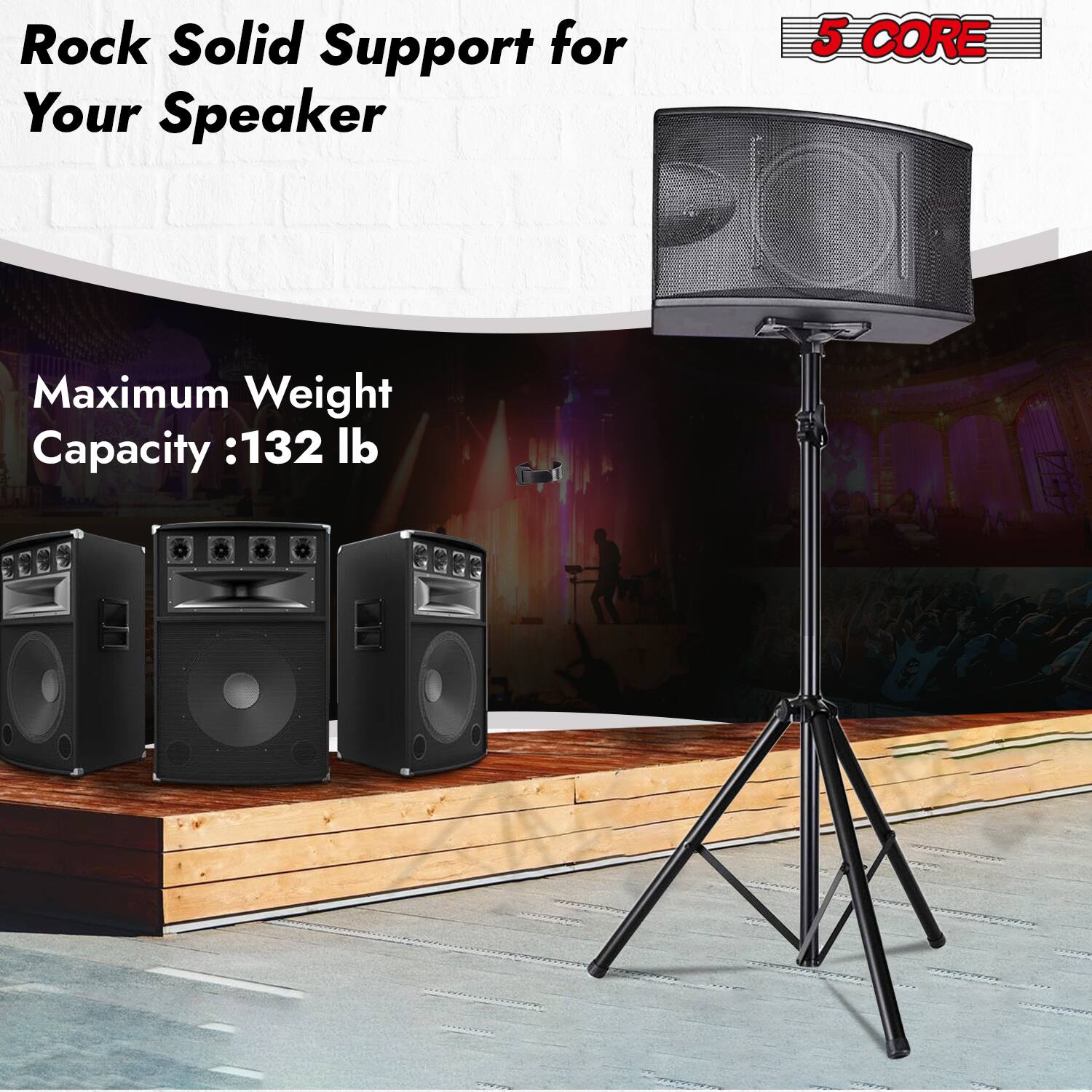 Rock Solid Support for Your Speaker

5 CORE

Maximum Weight Capacity: 132 lb