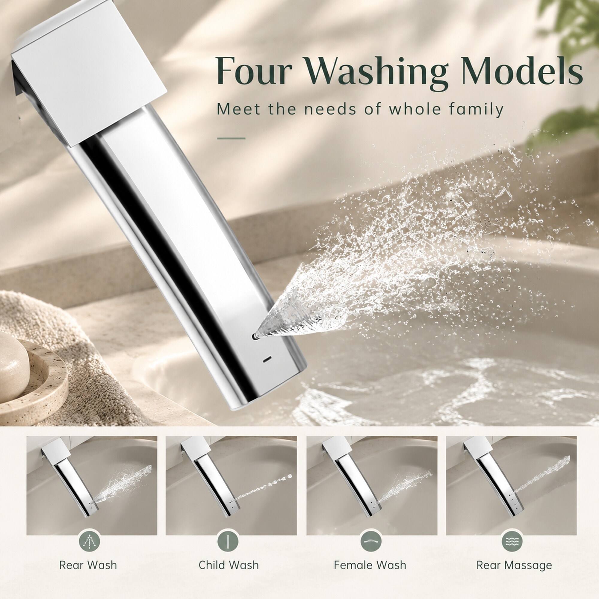 Four Washing Models  
Meet the needs of whole family

- Rear Wash
- Child Wash
- Female Wash
- Rear Massage