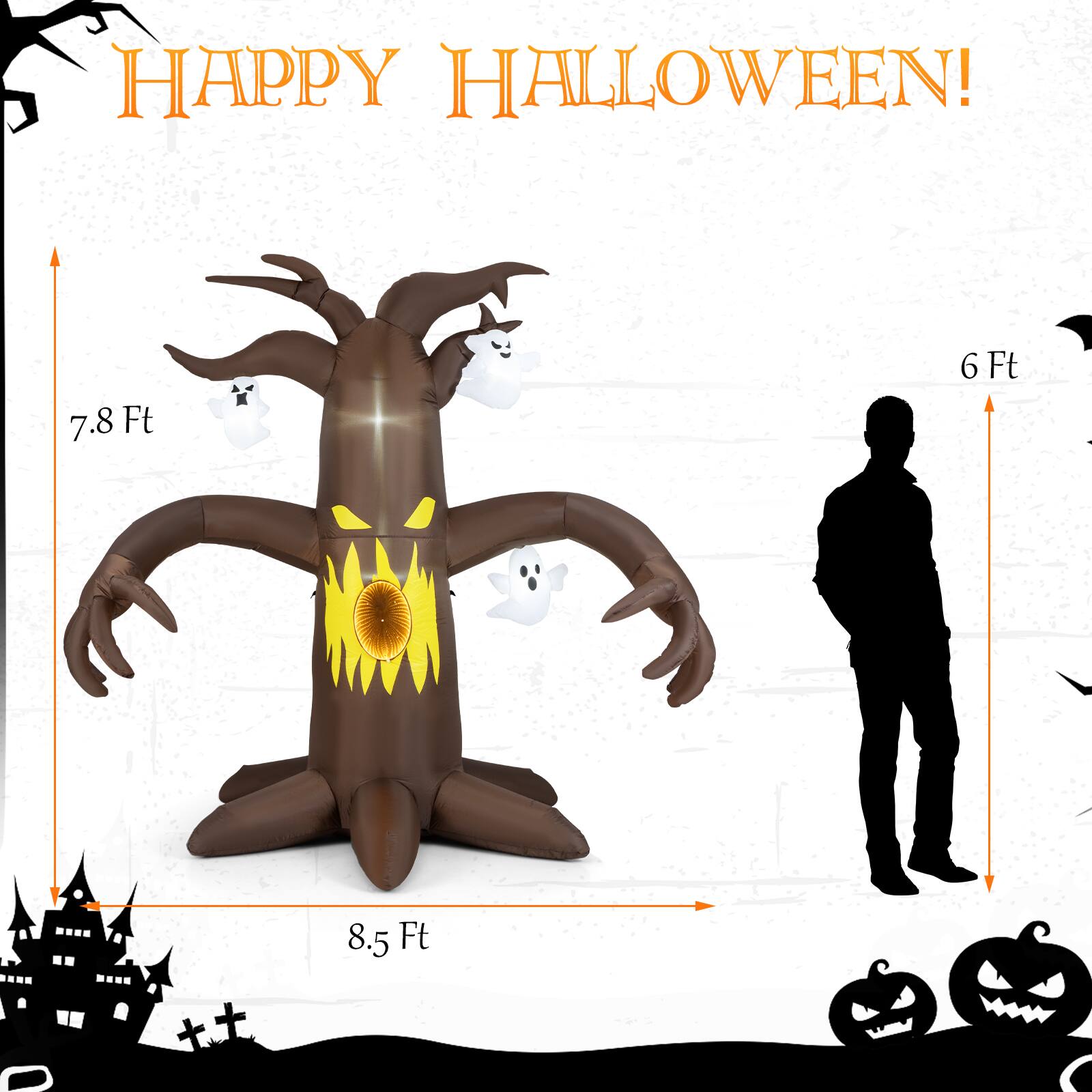 Happy Halloween! 7.8 ft 6 ft 8.5 ft