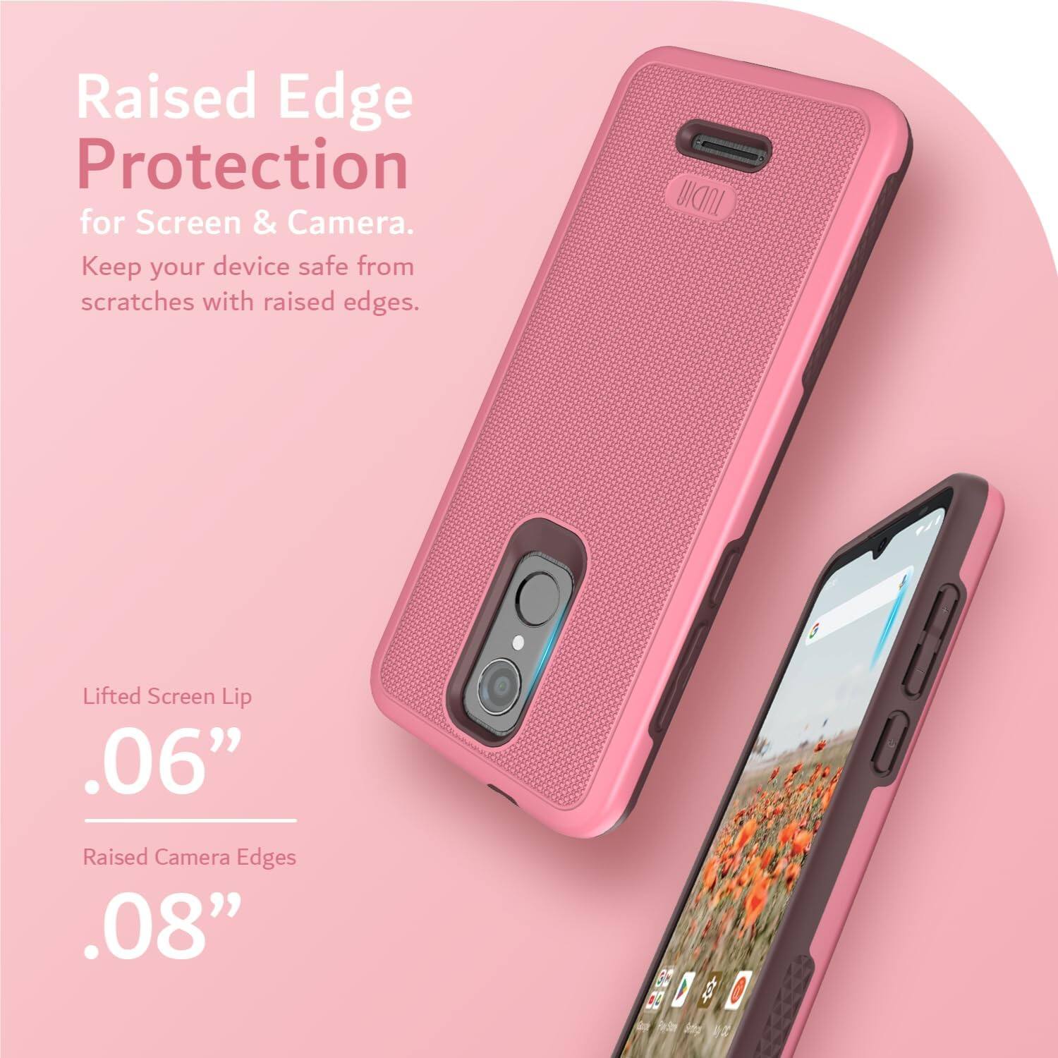 Raised Edge Protection for Screen & Camera. Keep your device safe from scratches with raised edges. TUDIA Lifted Screen Lip .06" Raised Camera Edges .08"