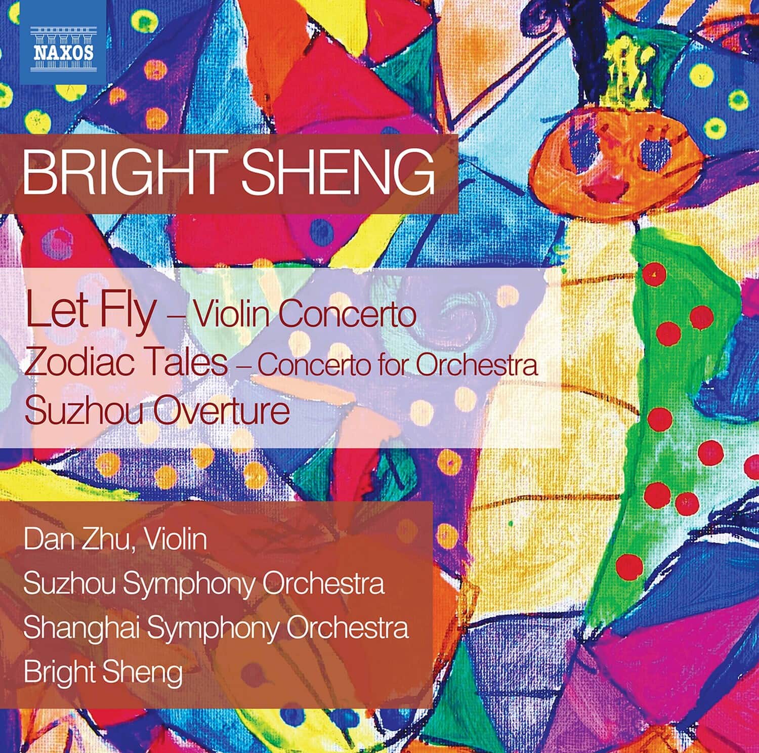 Zhu Suzhou Symphony Orchestra Shanghai Symphony Orchestra Sheng - Let Fly / Zodiac Tales  - COMPACT DISCS