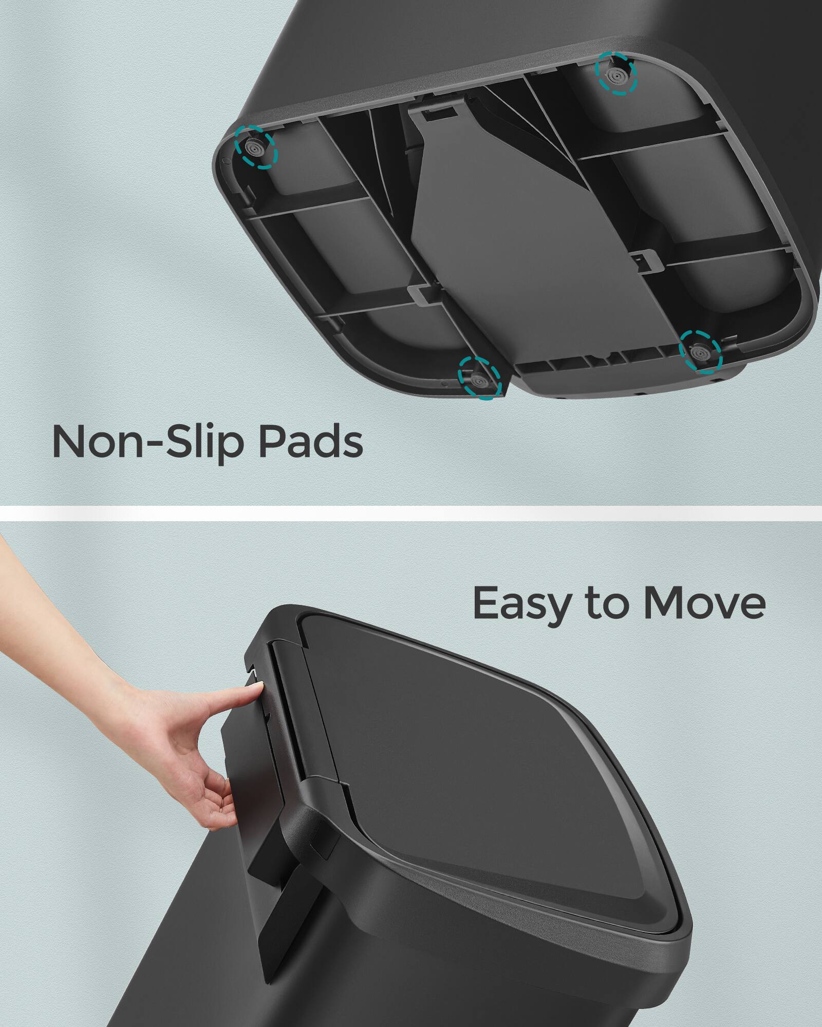 Non-Slip Pads  
Easy to Move