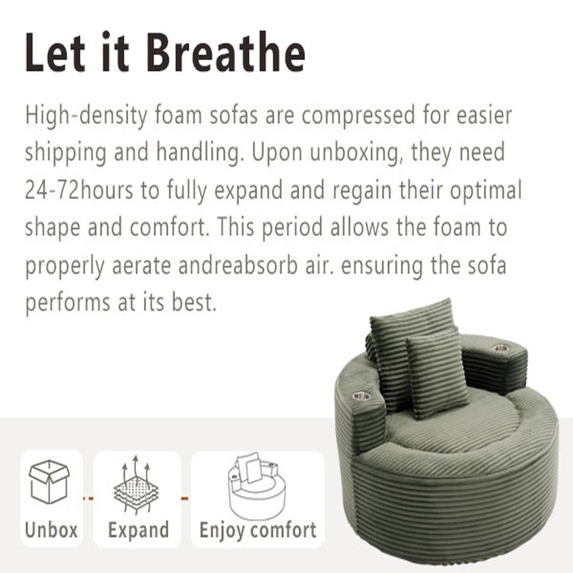 Let it Breathe

High-density foam sofas are compressed for easier shipping and handling. Upon unboxing, they need 24-72 hours to fully expand and regain their optimal shape and comfort. This period allows the foam to properly aerate and reabsorb air, ensuring the sofa performs at its best.

Unbox
Expand
Enjoy comfort