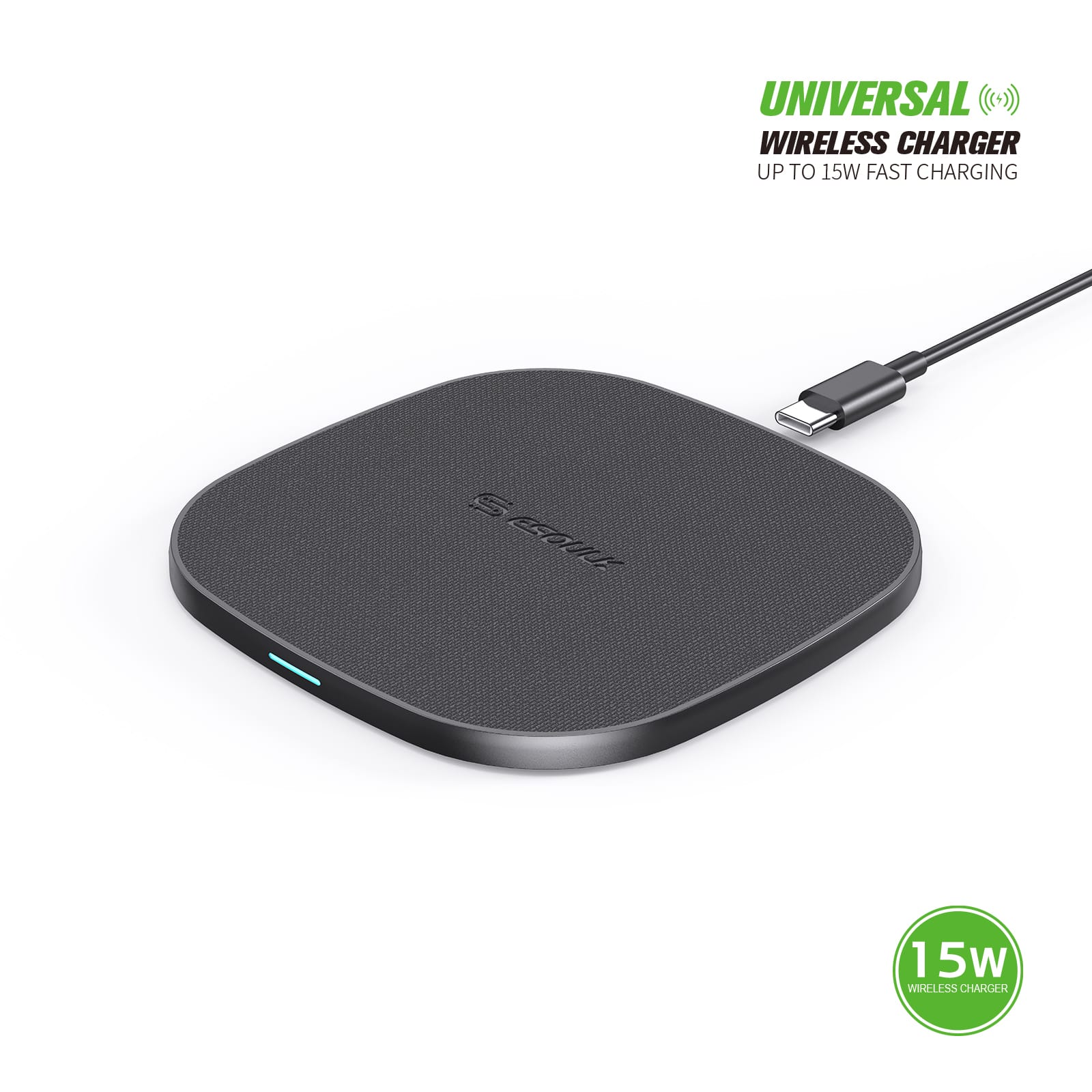 UNIVERSAL WIRELESS CHARGER  
UP TO 15W FAST CHARGING  

15W WIRELESS CHARGER