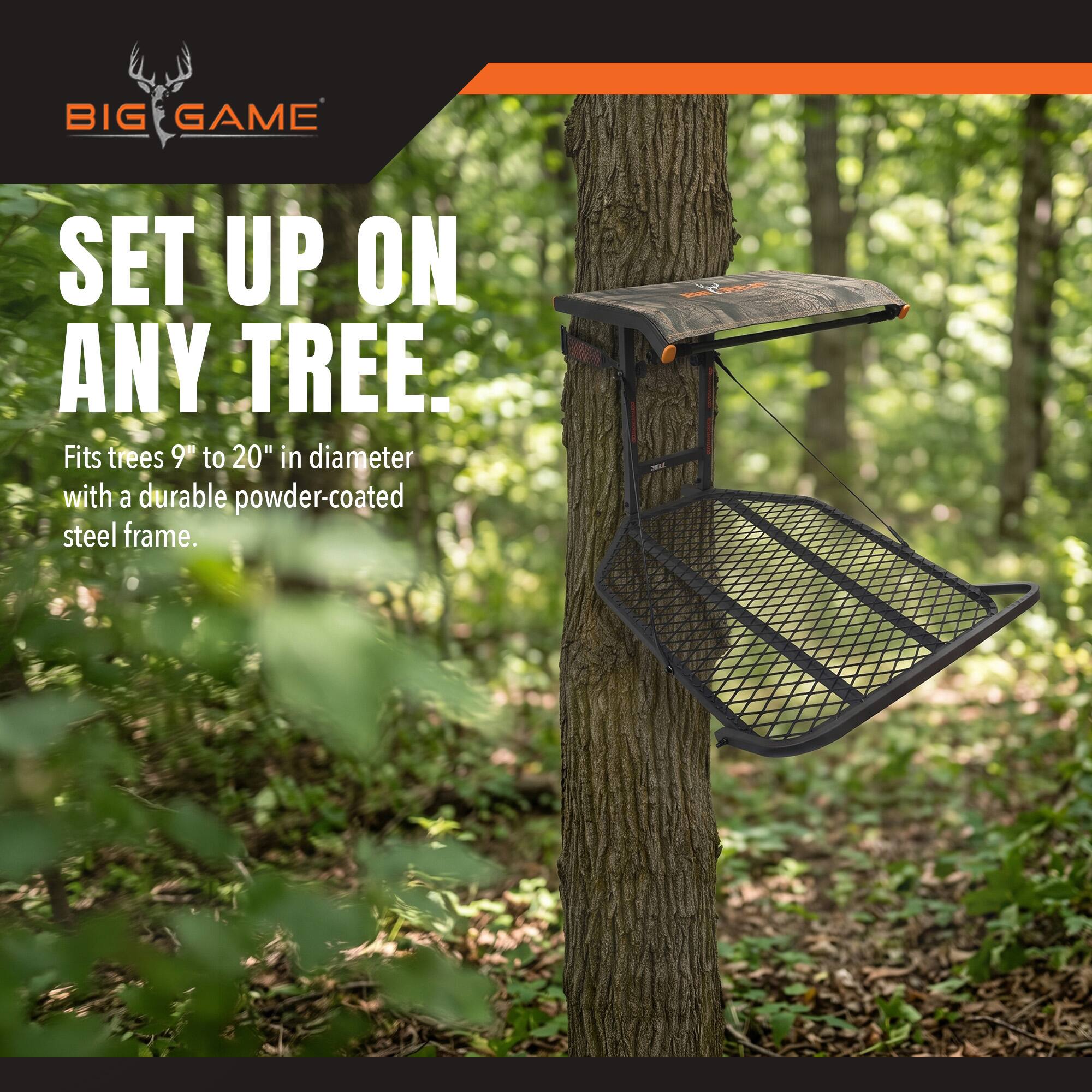 BIG GAME  
SET UP ON ANY TREE.  
Fits trees 9" to 20" in diameter with a durable powder-coated steel frame.