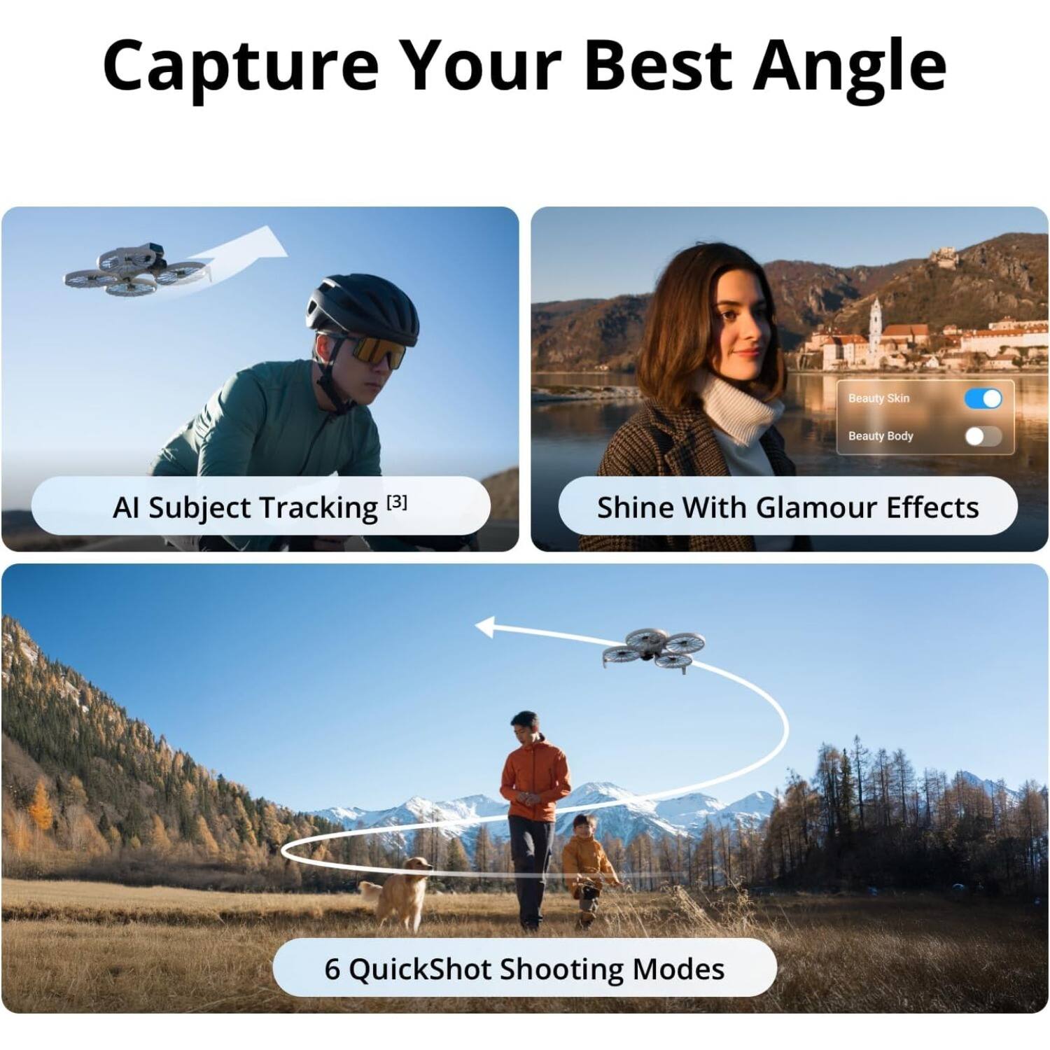 Capture Your Best Angle

- AI Subject Tracking [3]
- Shine With Glamour Effects
  - Beauty Skin
  - Beauty Body
- 6 QuickShot Shooting Modes
