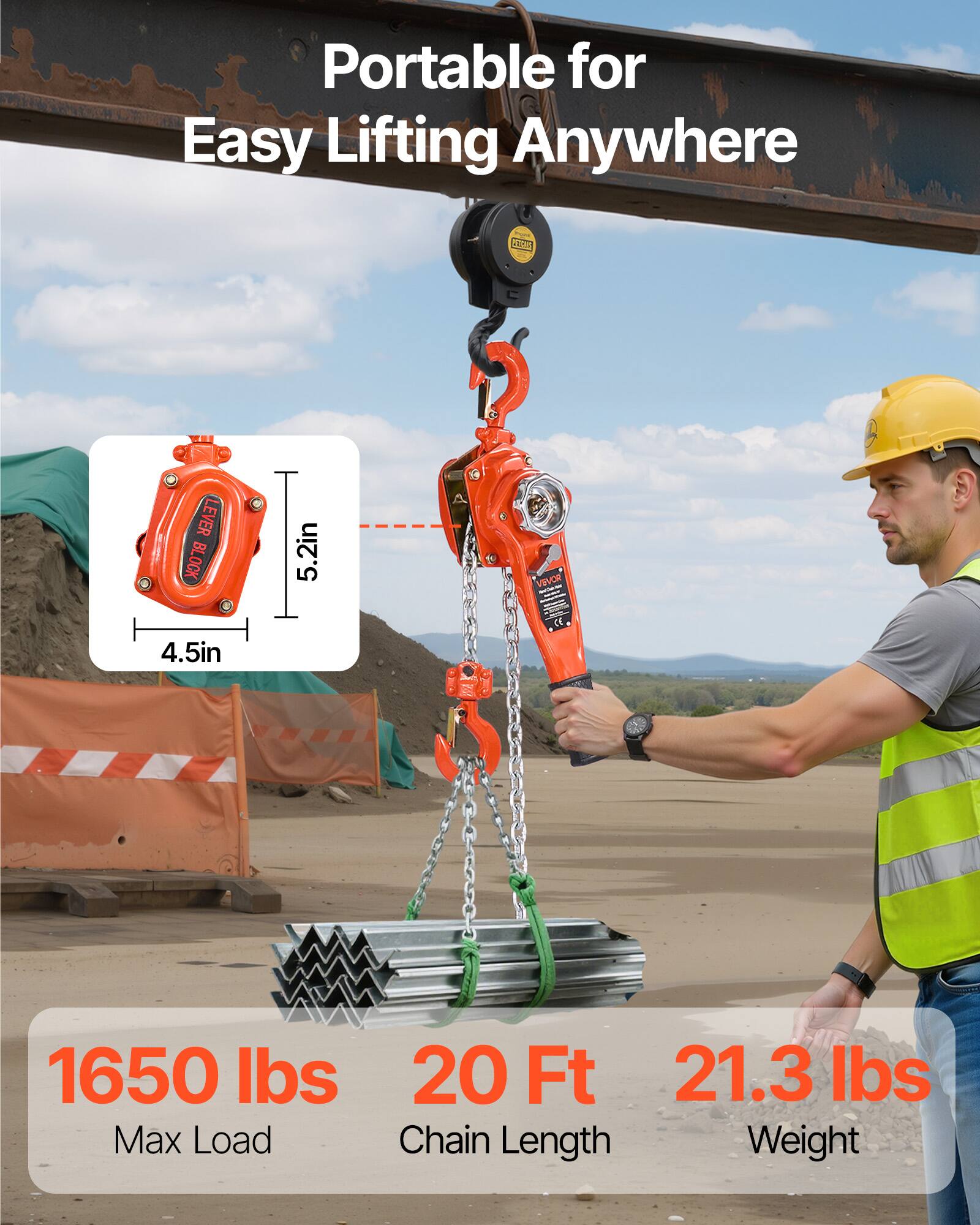 Portable for Easy Lifting Anywhere

LEVER BLOCK

5.2in x 4.5in

1650 lbs Max Load

20 Ft Chain Length

21.3 lbs Weight