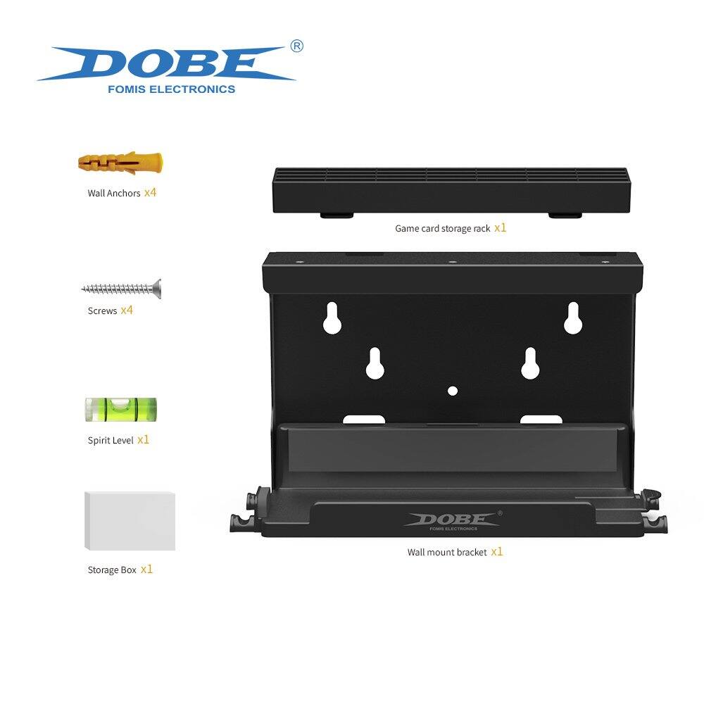 DOBE  
FOMIS ELECTRONICS

- Wall Anchors x4
- Screws x4
- Spirit Level x1
- Storage Box x1
- Wall mount bracket x1
- Game card storage rack x1