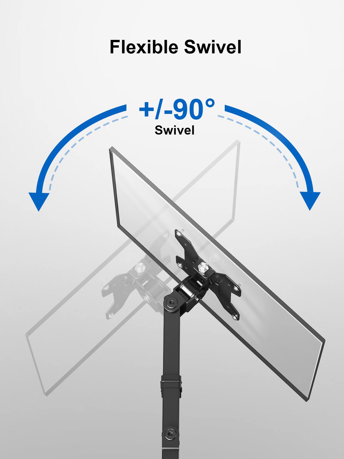 Flexible Swivel
+/-90° Swivel