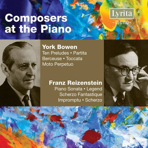 Composers at the Piano

York Bowen  
Ten Preludes • Partita  
Berceuse • Toccata  
Moto Perpetuo

Franz Reizenstein  
Piano Sonata • Legend  
Scherzo Fantastique  
Impromptu • Scherzo

Lyrita -mono-