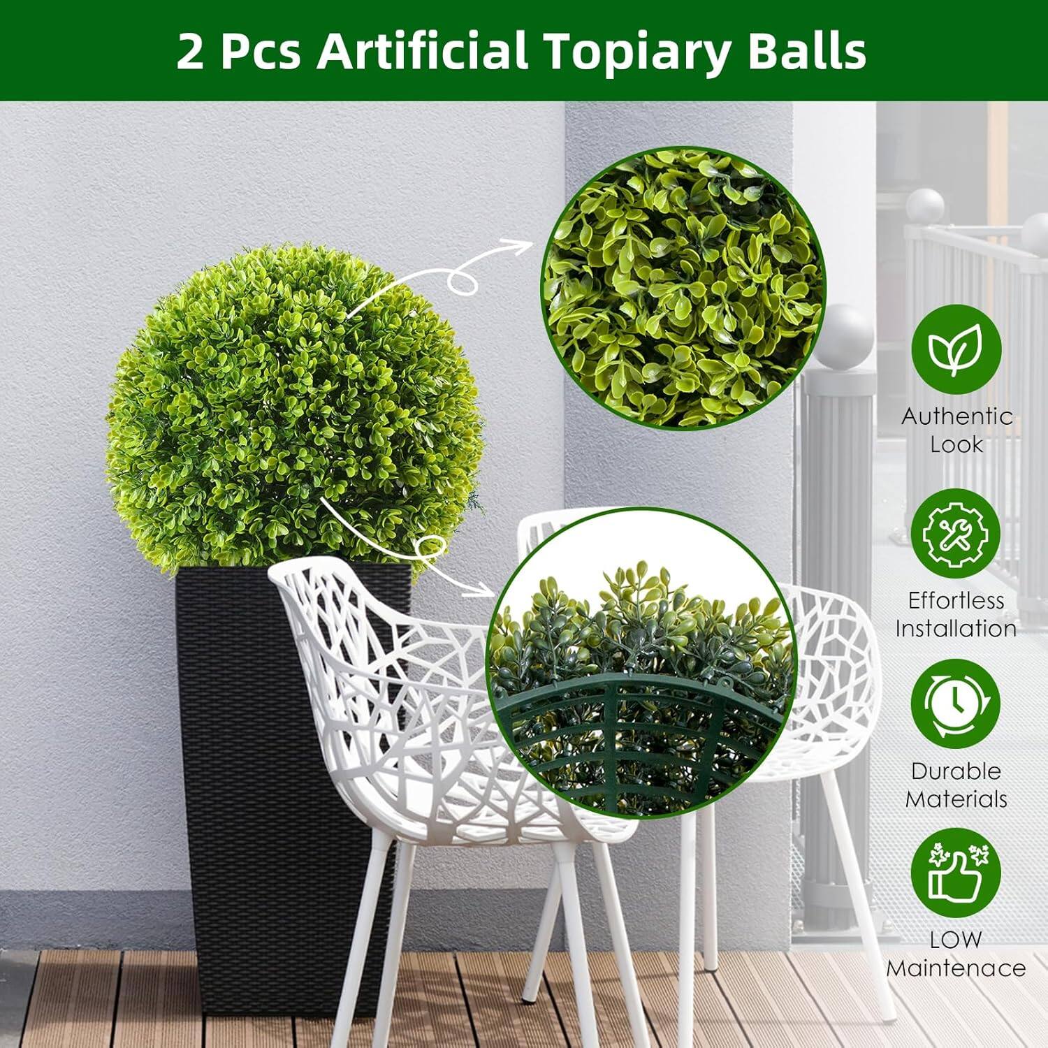 2 Pcs Artificial Topiary Balls

- Authentic Look
- Effortless Installation
- Durable Materials
- LOW Maintenance