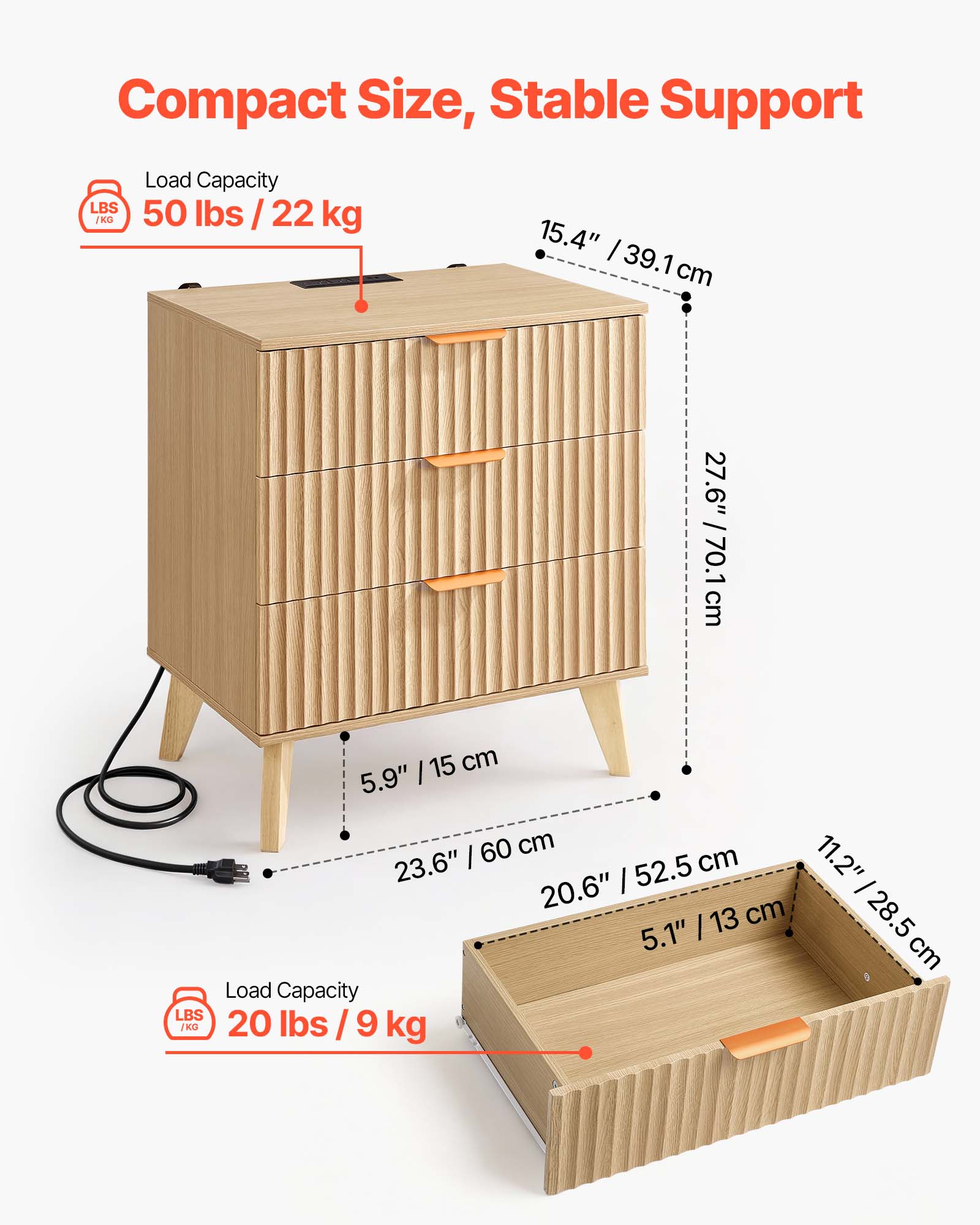 Compact Size, Stable Support

Load Capacity: 50 lbs / 22 kg

- Height: 15.4" / 39.1 cm
- Width: 27.6" / 70.1 cm
- Depth: 23.6" / 60 cm
- Drawer Height: 5.9" / 15 cm
- Drawer Width: 20.6" / 52.5 cm
- Drawer Depth: 11.2" / 28.5 cm

Load Capacity: 20 lbs / 9 kg