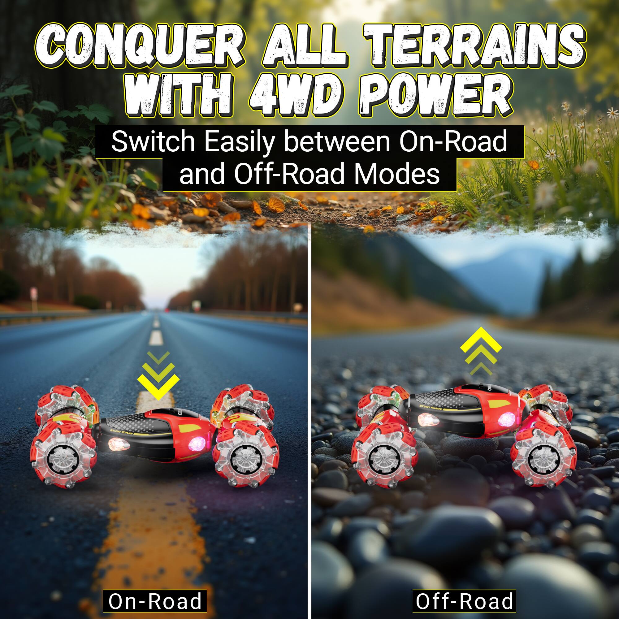 CONQUER ALL TERRAINS WITH 4WD POWER  
Switch Easily between On-Road and Off-Road Modes  

On-Road  
Off-Road