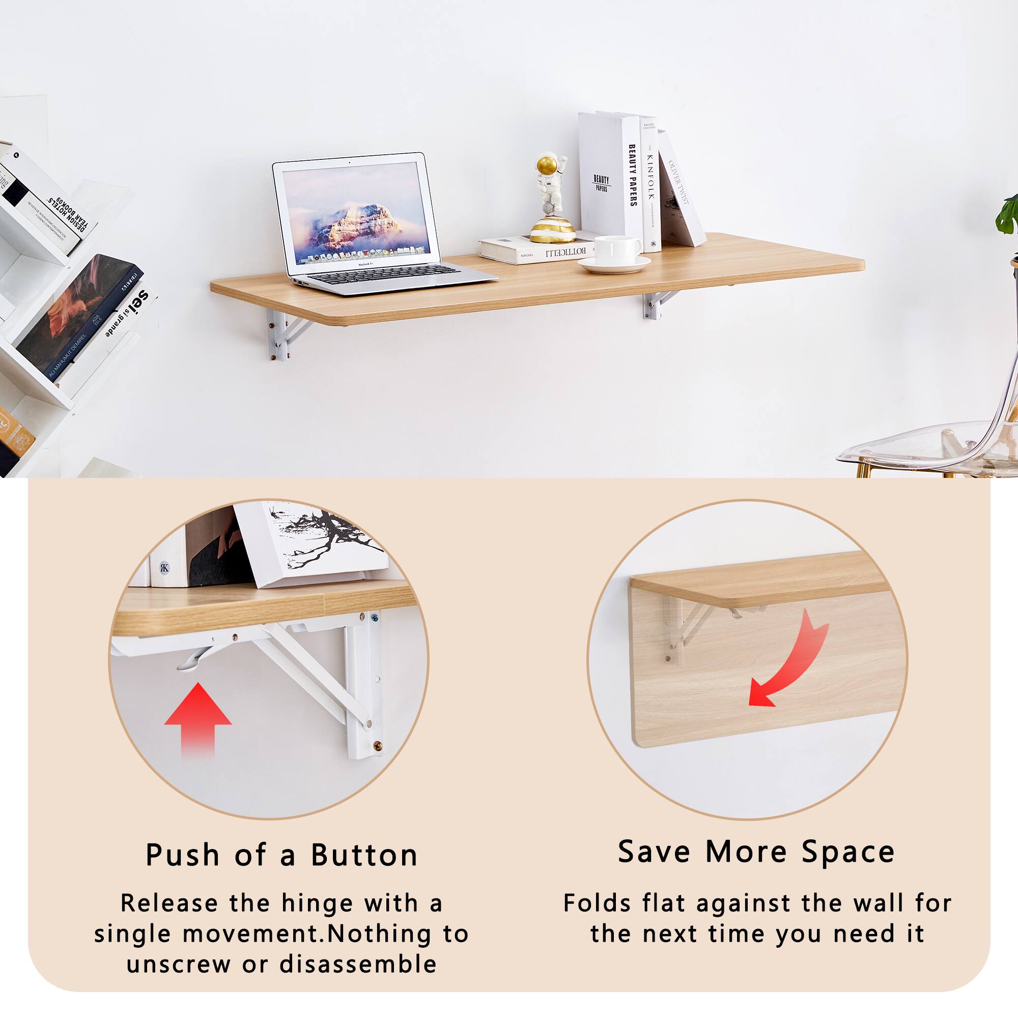 I sei Clagante  
iE ITEEXLIN SEANTY PAPERS KISTDES P THOFTREYIO  
Push of a Button  
Release the hinge with a single movement. Nothing to unscrew or disassemble  
Save More Space  
Folds flat against the wall for the next time you need it