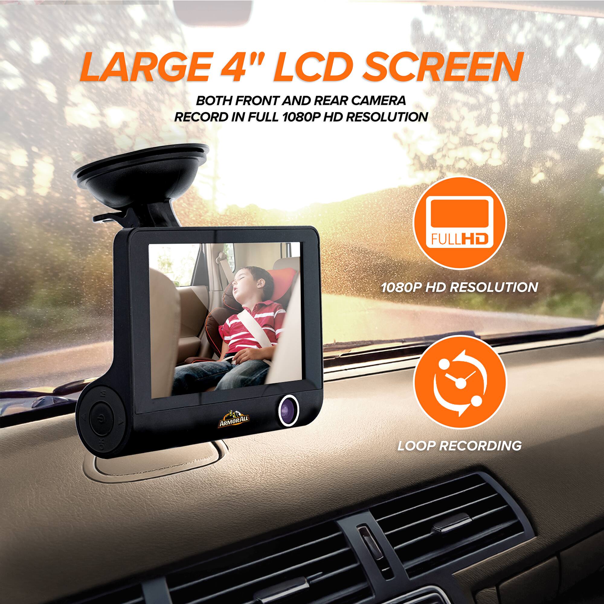 LARGE 4" LCD SCREEN  
BOTH FRONT AND REAR CAMERA RECORD IN FULL 1080P HD RESOLUTION  
FULLHD 1080P HD RESOLUTION  
ARMORALL LOOP RECORDING