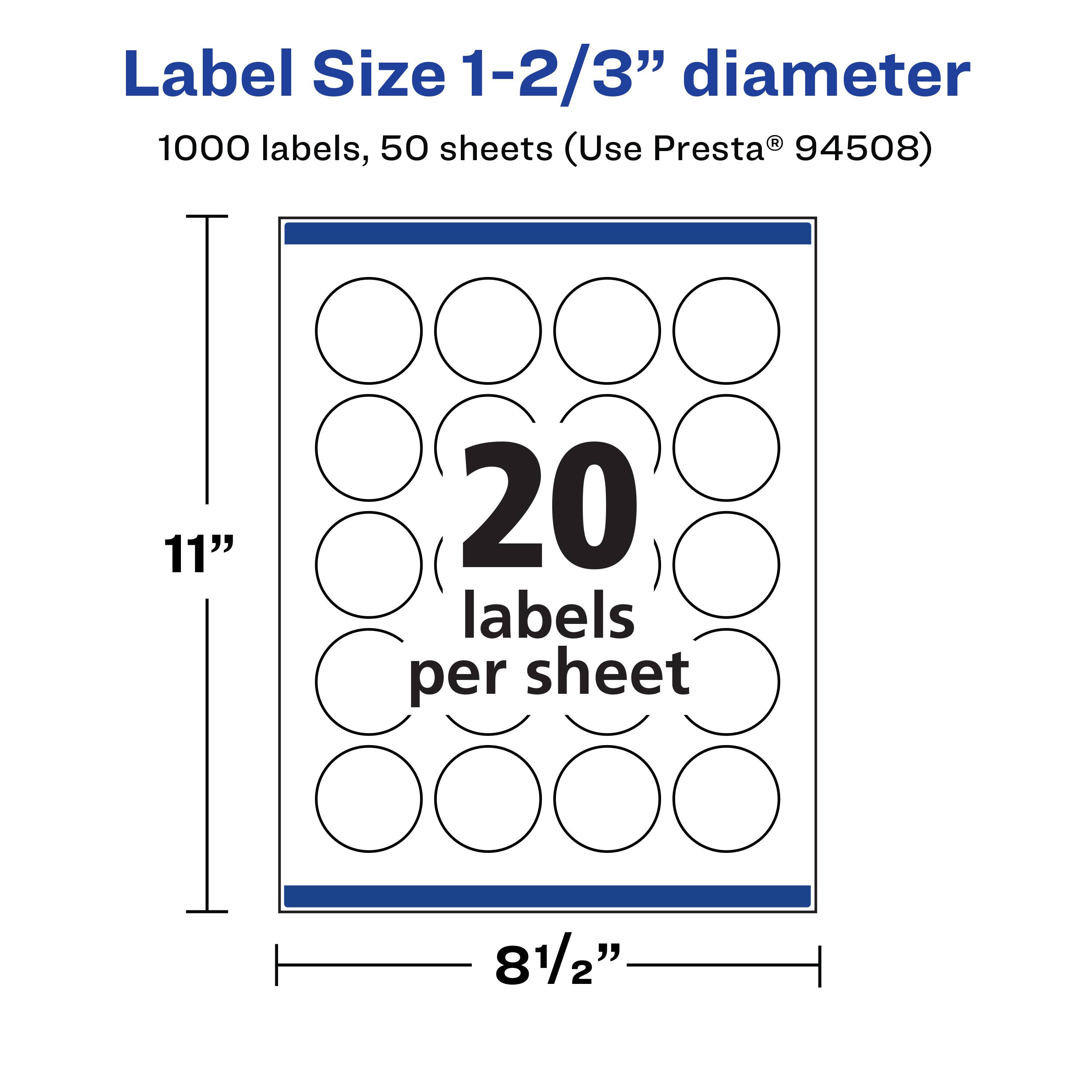 Label Size 1-2/3" diameter  
1000 labels, 50 sheets (Use Presta® 94508)  
11"  
20 labels per sheet  
8½"