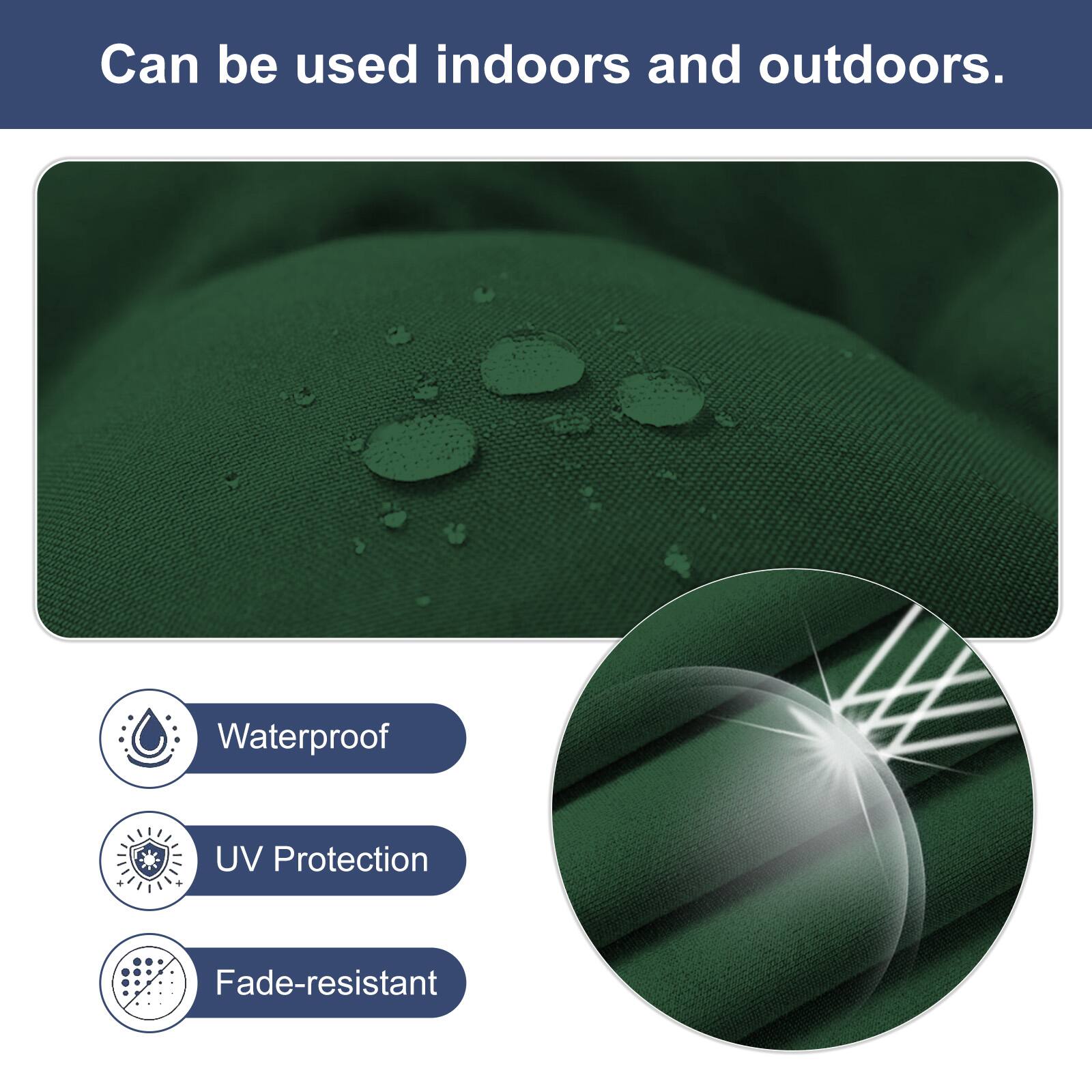 Can be used indoors and outdoors.

- Waterproof
- UV Protection
- Fade-resistant