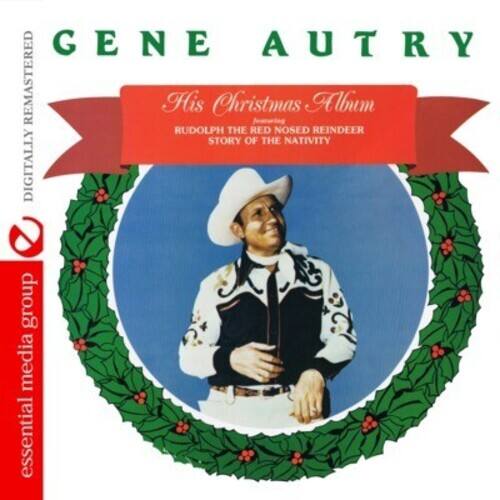 GENE AUTRY  
His Christmas Album  
RUDOLPH THE RED NOSED REINDEER  
STORY OF THE NATIVITY  

DIGITALLY REMASTERED  

essential media group