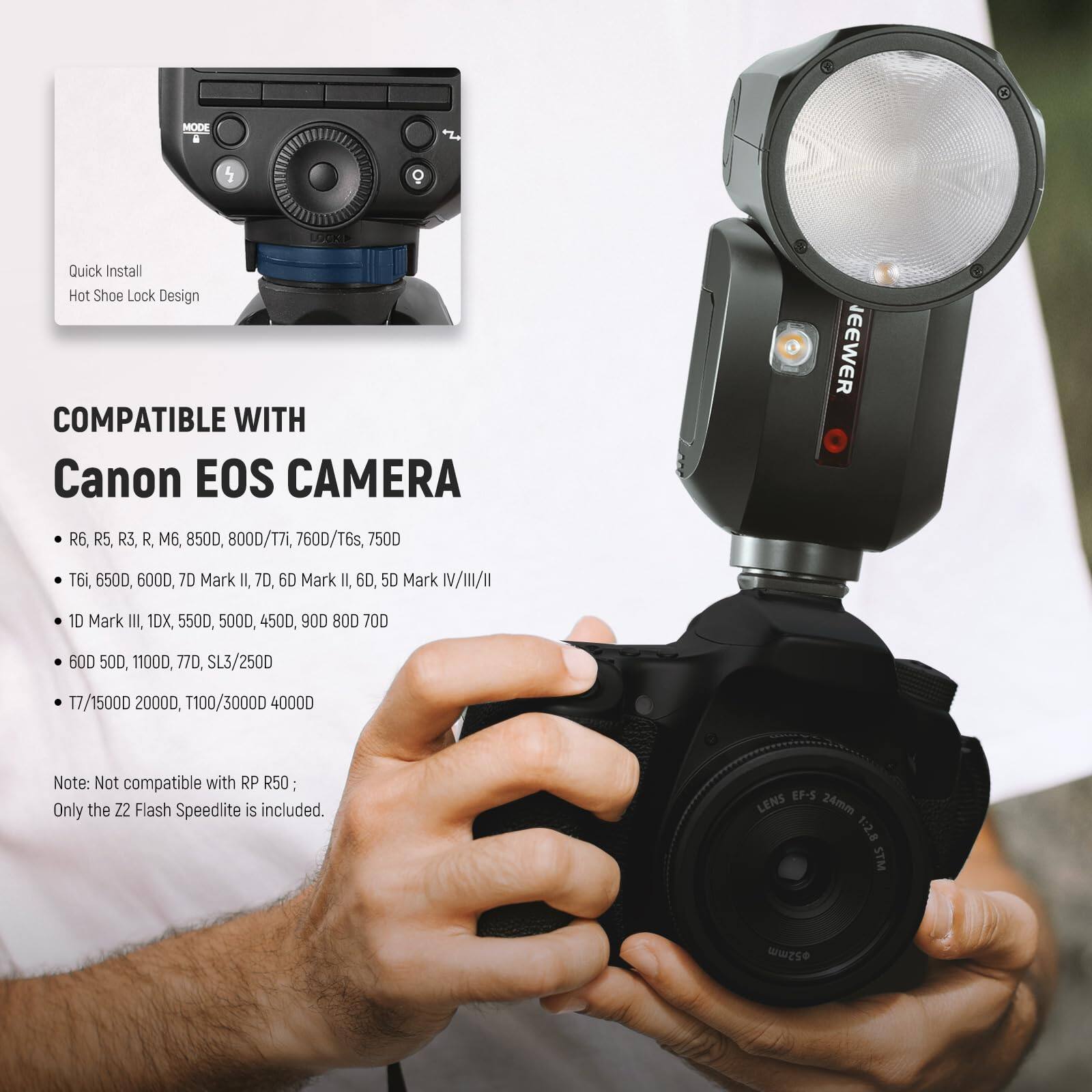 **Quick Install**  
**Hot Shoe Lock Design**

---

**COMPATIBLE WITH**  
**Canon EOS CAMERA**

- R6, R5, R3, R M6, 850D, 800D/T7i, 760D/T6s, 750D, 6i, 650D, 6000, 7D Mark II, 7D, 6D Mark II, 6D, 5D Mark III/II, 1D Mark III, 1DX, 550D, 500D, 450D, 900D, 80D, 70D, 60D, 50D, 1100D, 77D, SL3/250D, T7/1500D, 2000D, T100/3000D, 4000D
- T6i, 650D, 600D, 7D Mark II, 7D, 6D Mark II, 6D