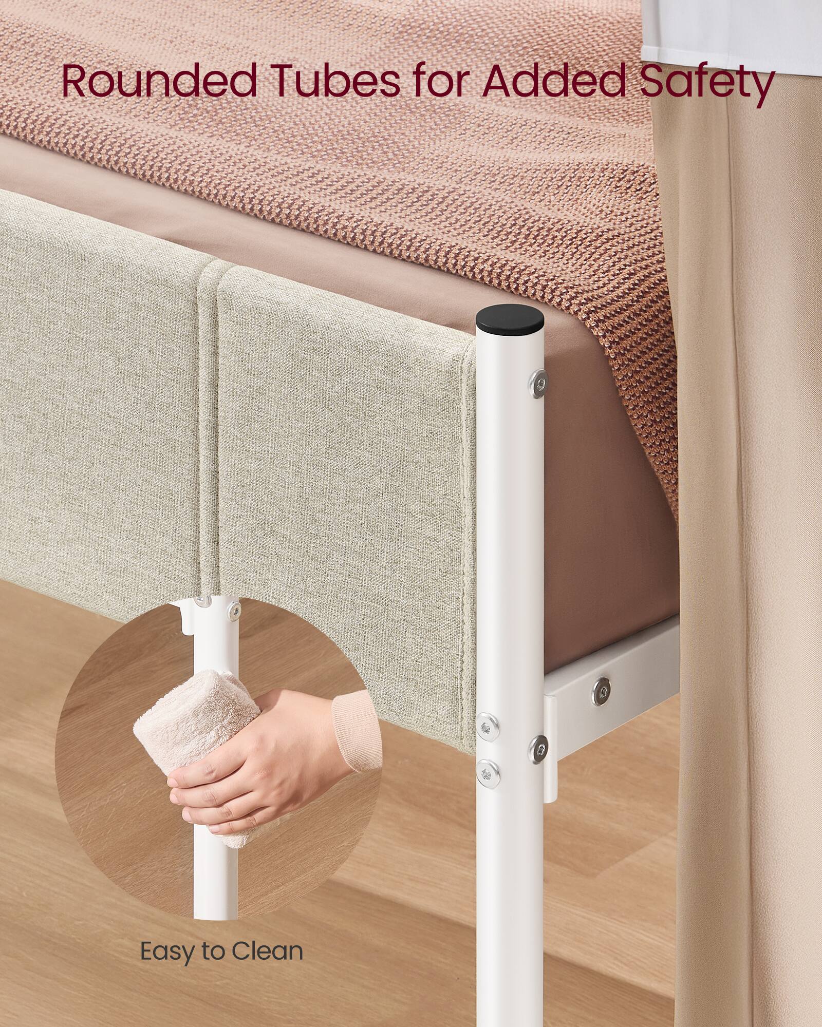 Rounded Tubes for Added Safety  
Easy to Clean