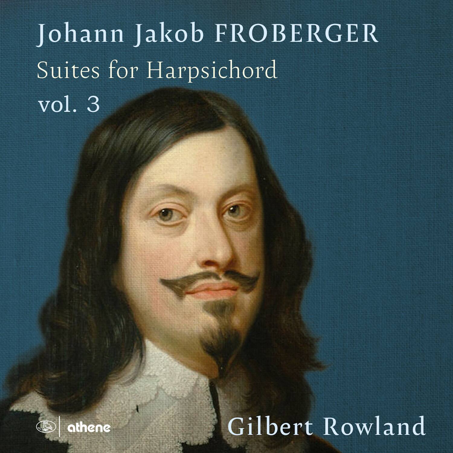 Johann Jakob FROBERGER  
Suites for Harpsichord  
vol. 3  

Gilbert Rowland  

athene