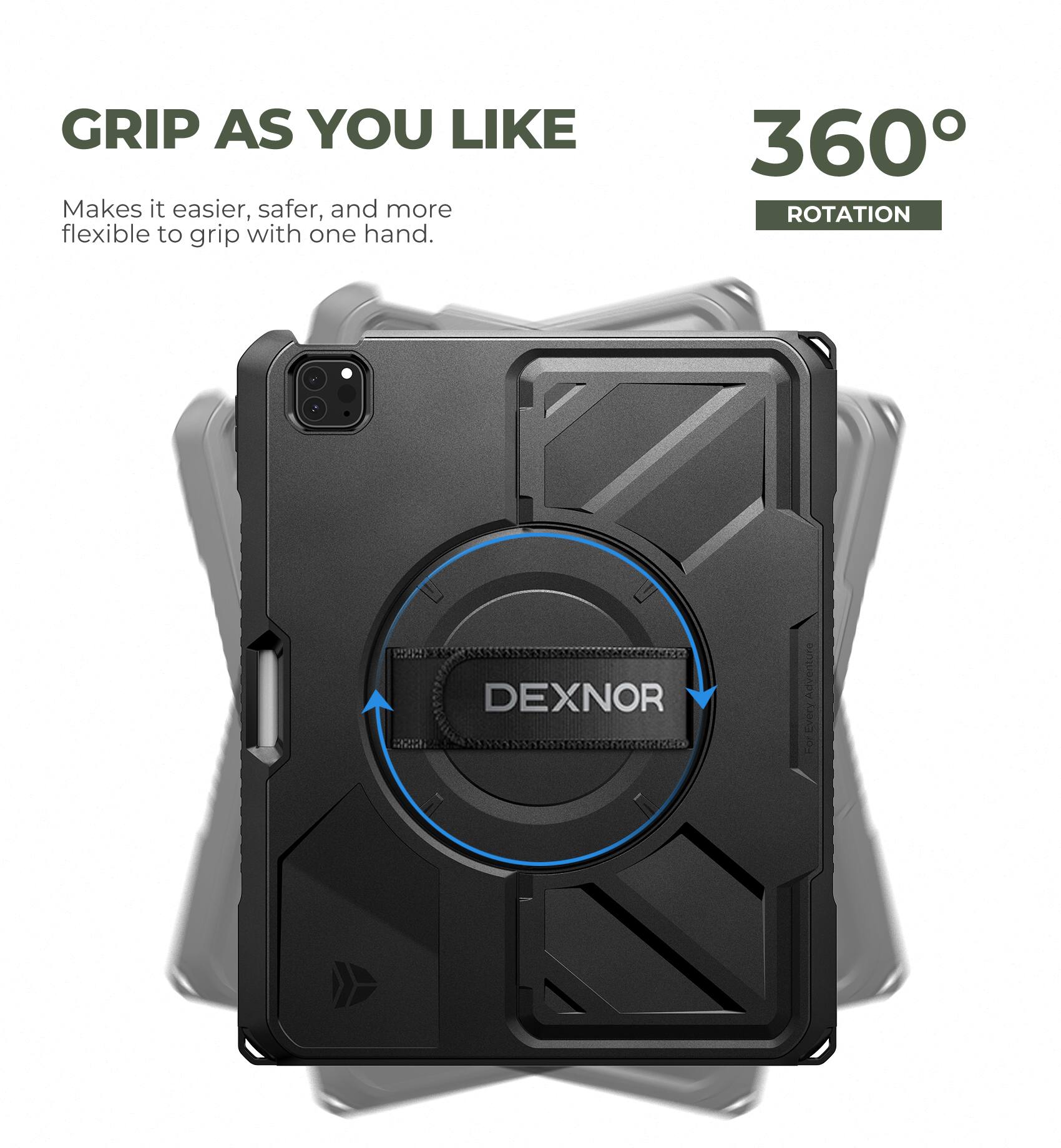 GRIP AS YOU LIKE  
Makes it easier, safer, and more flexible to grip with one hand.  

360° ROTATION  

DEXNOR