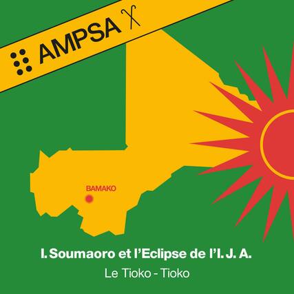 AMPSA
BAMAKO
I. Soumaoro et l’Eclipse de l’I.J.A.
Le Tioko - Tioko